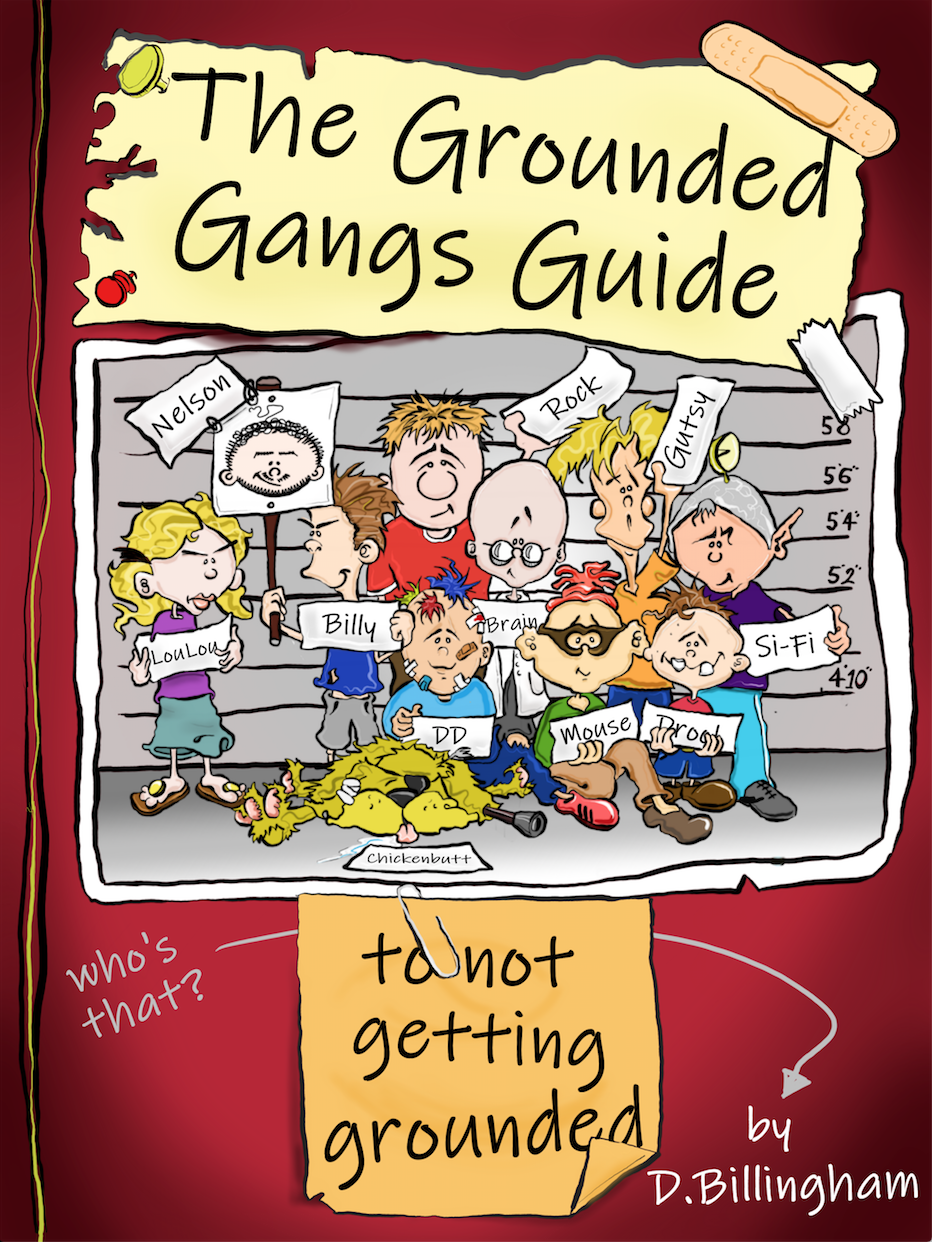 The Grounded Gangs Guide To Not Getting Grounded by David I Billingham