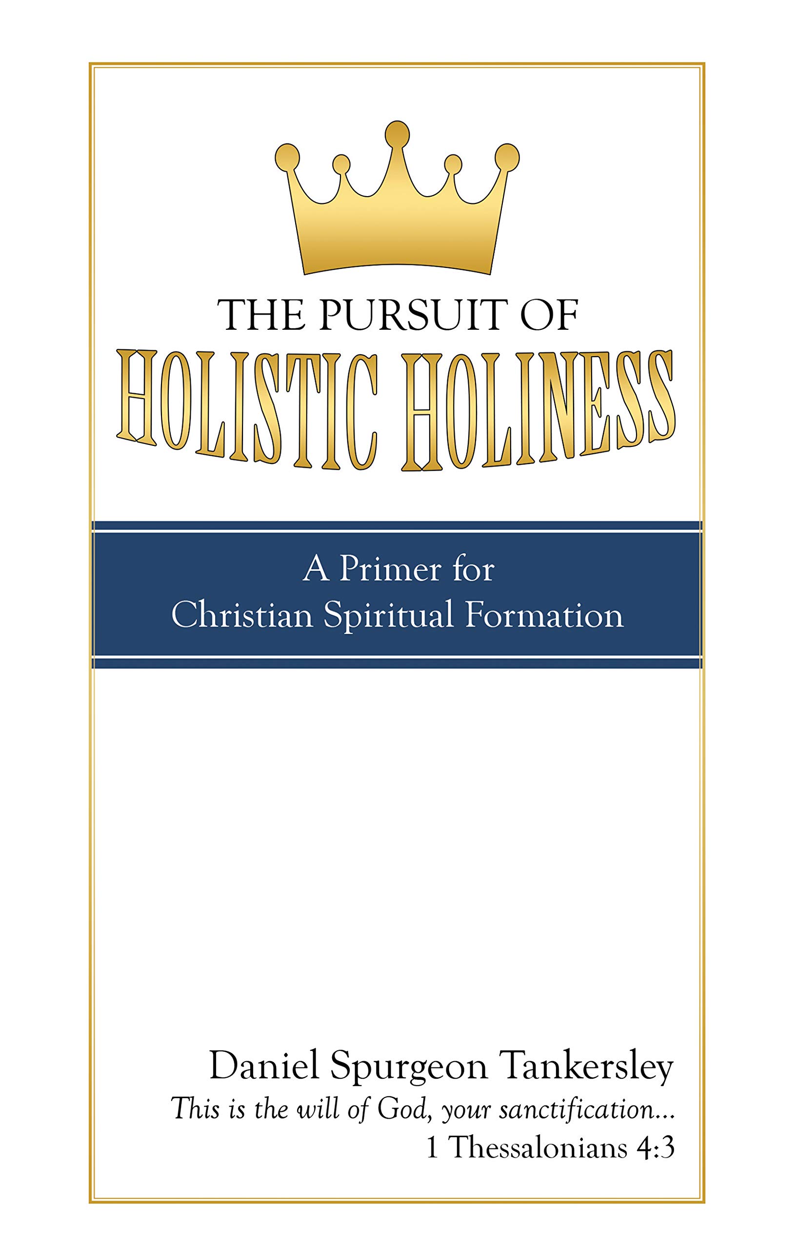 The Pursuit of Holistic Holiness A Primer for Christian Spiritual