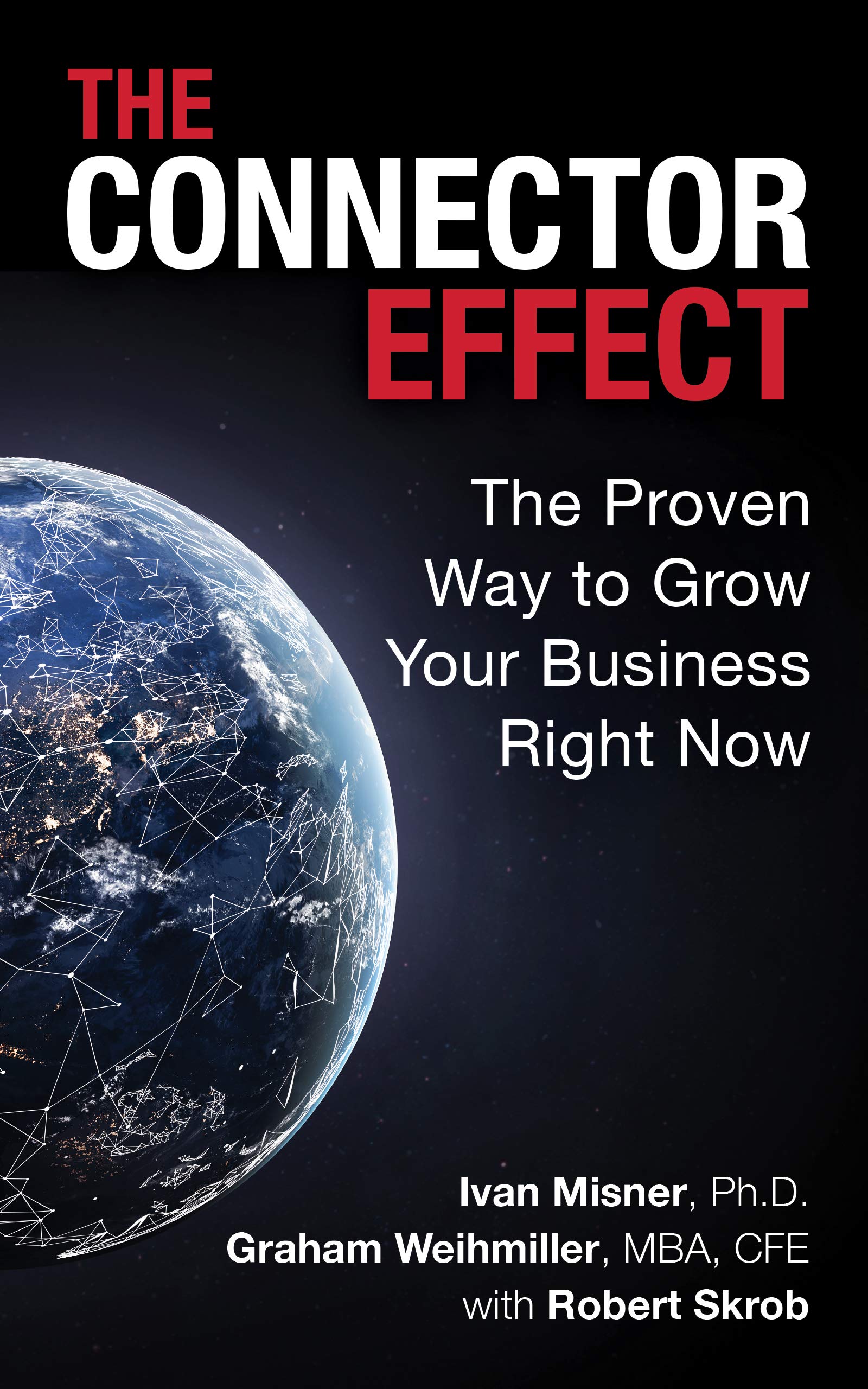 The Connector Effect The Proven Way to Grow Your Business Right Now by