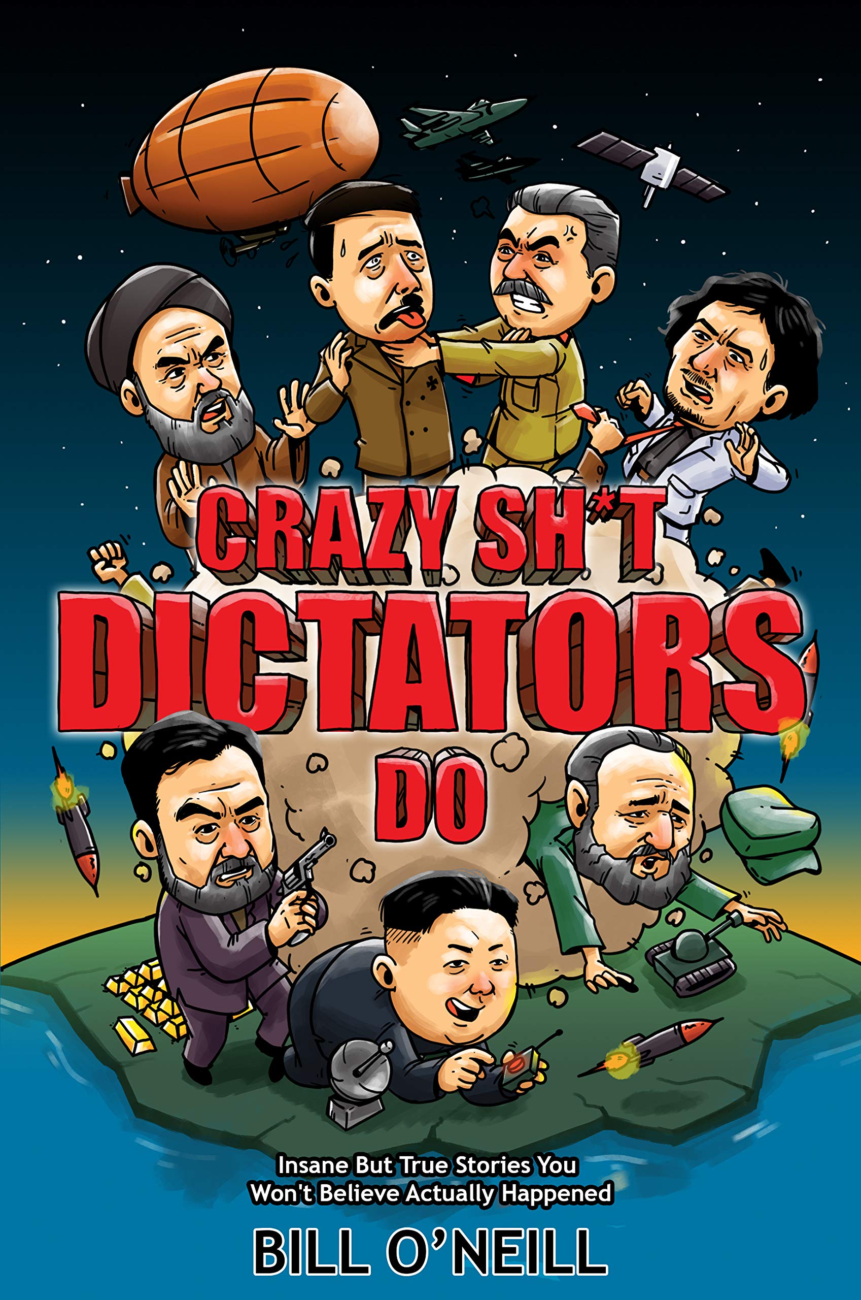 Crazy Stuff Dictators Do: Insane But True Stories You Won't Believe Actually Happened