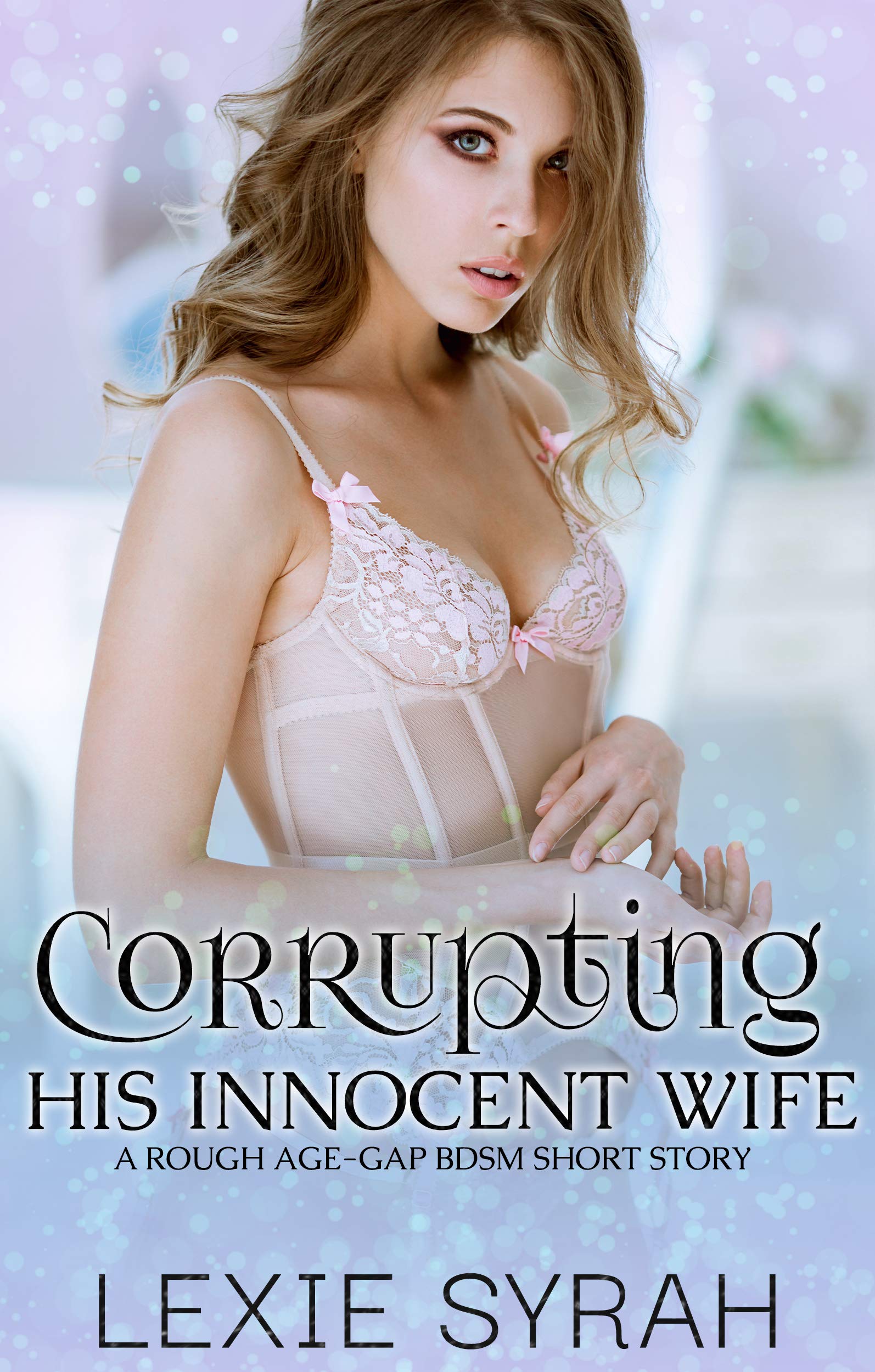 Corrupting His Innocent Wife: A Rough Age-Gap BDSM Short Story