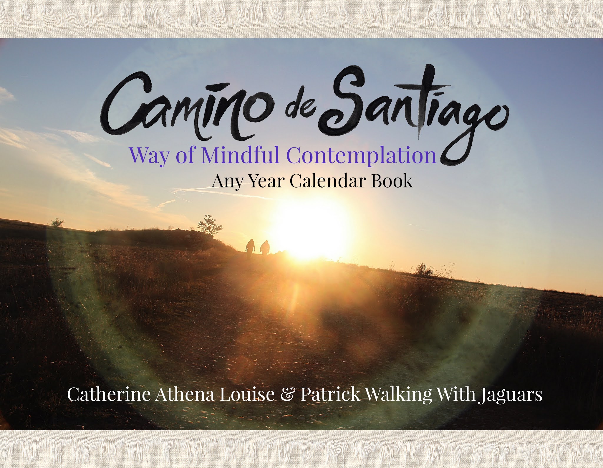Camino de Santiago Way of Mindful Contemplation Any Year Calendar Book by Catherine Athena