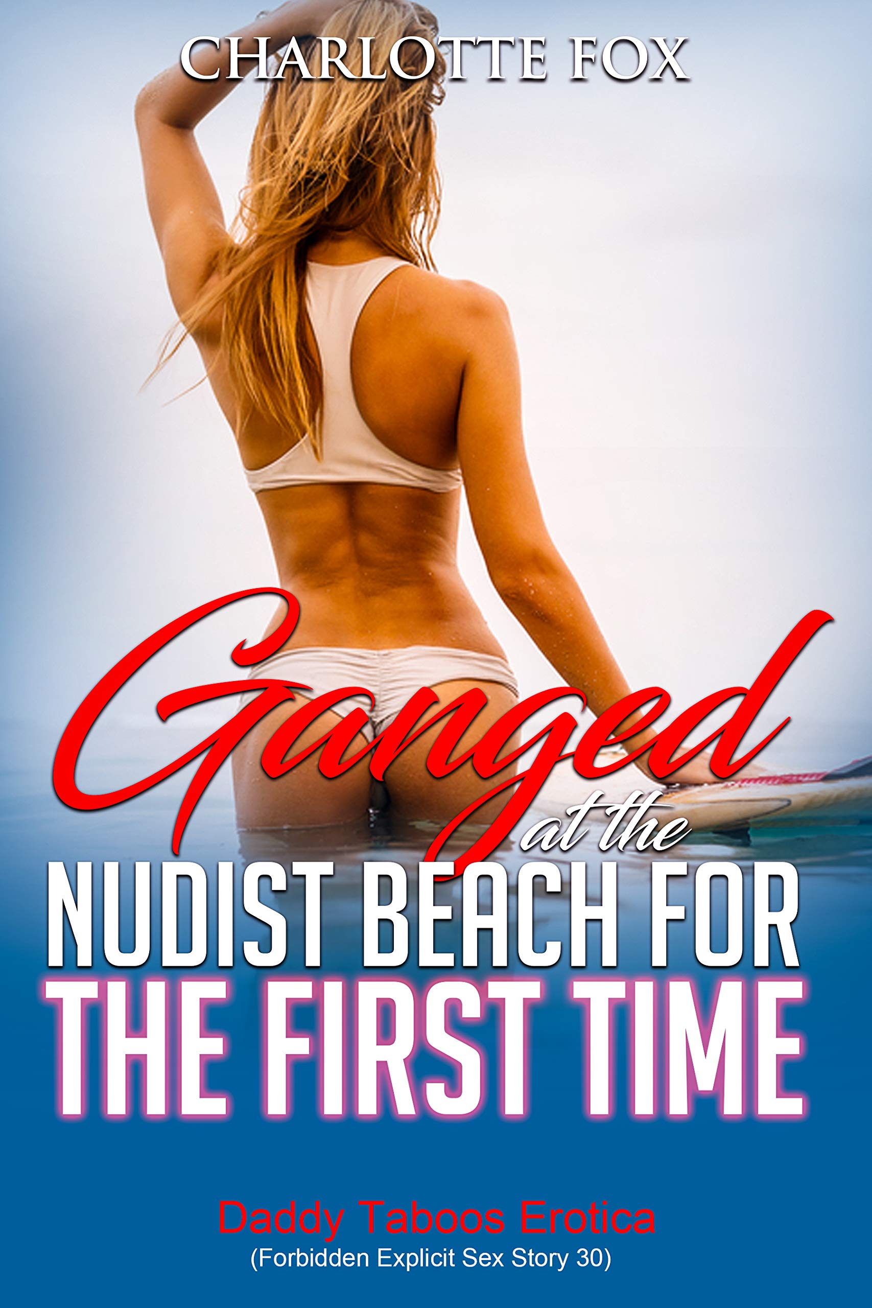 Ganged at the Nudist Beach for the First Time: Daddy Taboos Erotica by