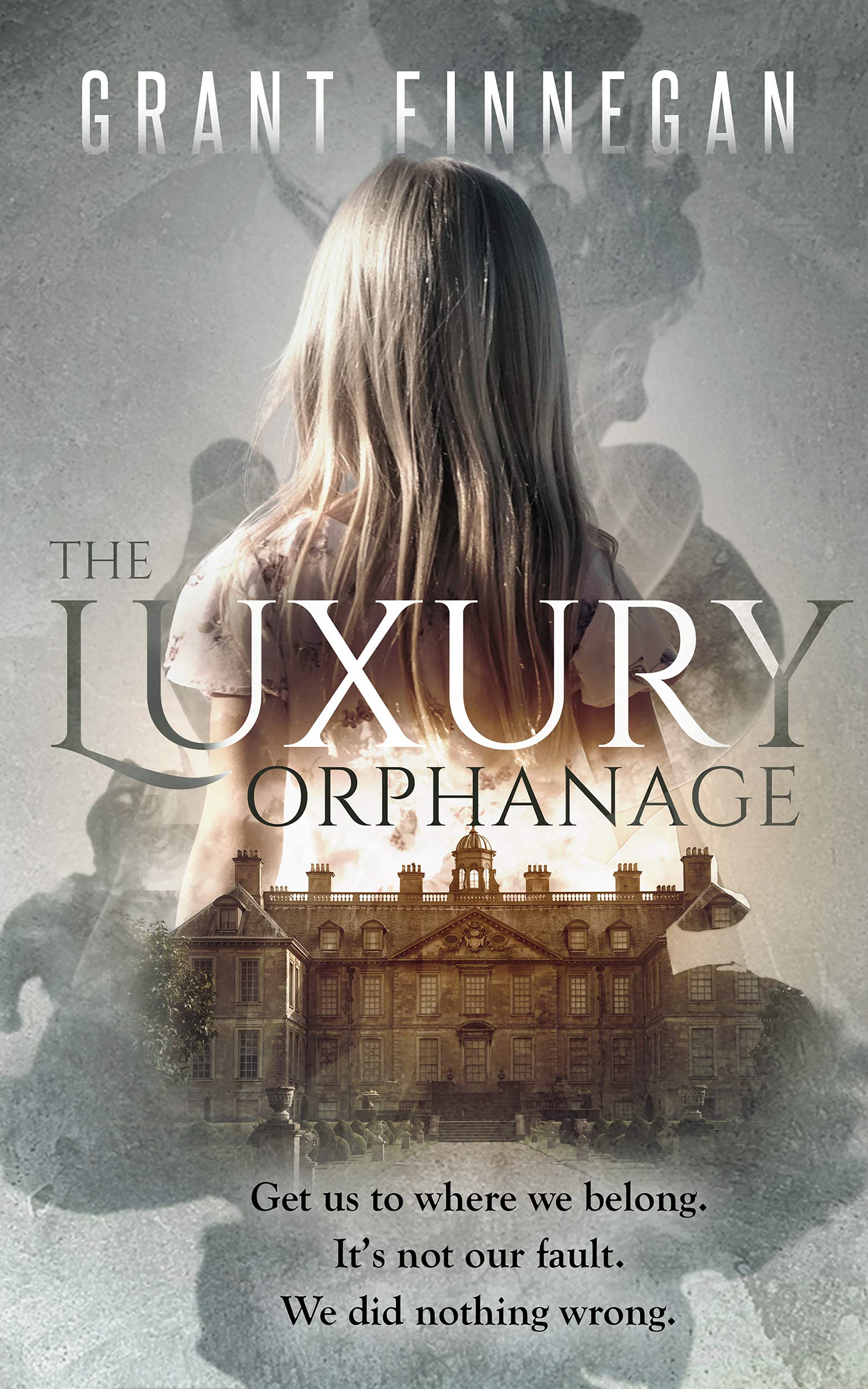 The Luxury Orphanage. A gripping ghost thriller that you shouldn't read at night.: Get us to where we belong. It's not our fault. We did nothing wrong.