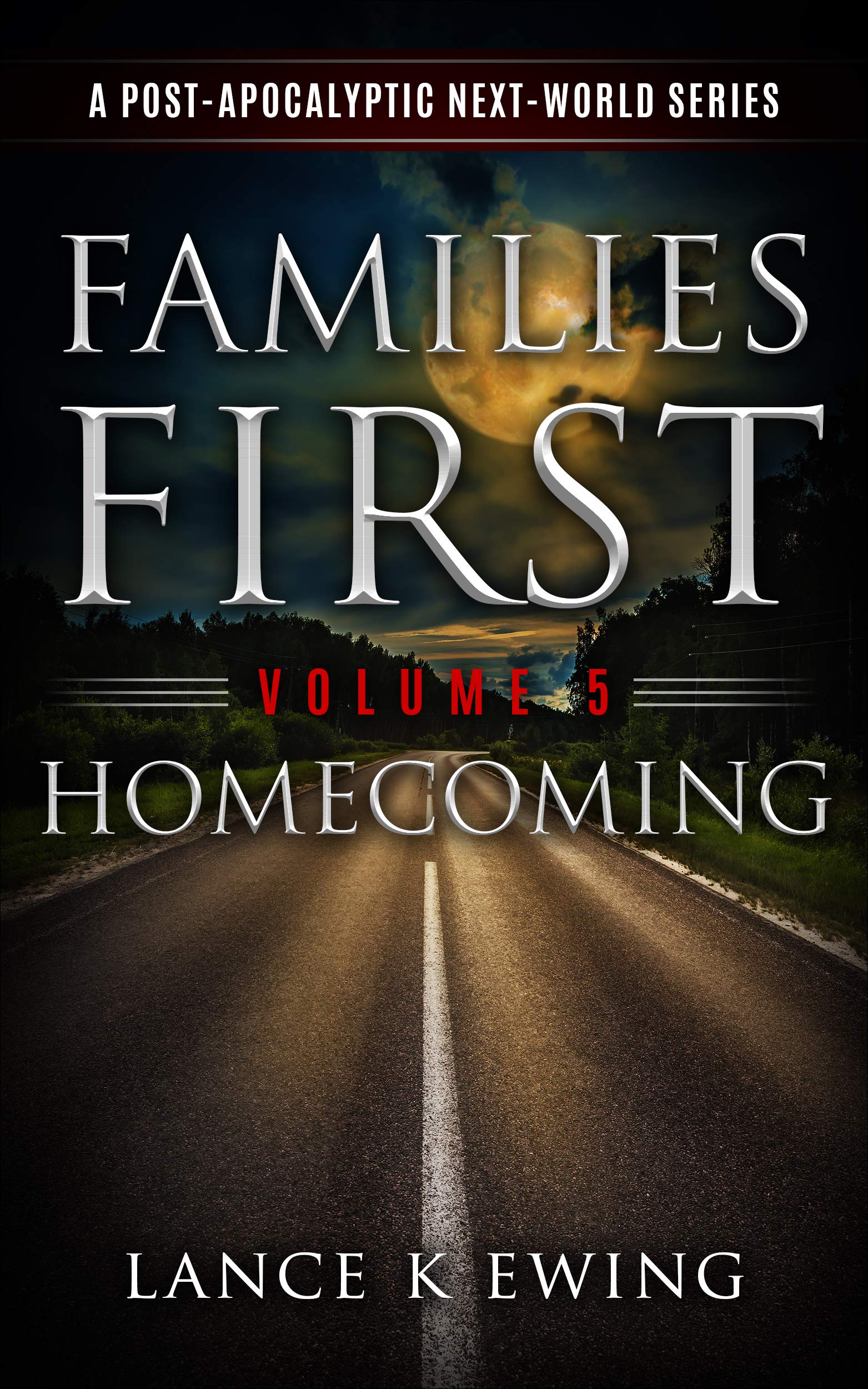 Families First : A Post- Apocalyptic Next World Series Volume 5 Homecoming
