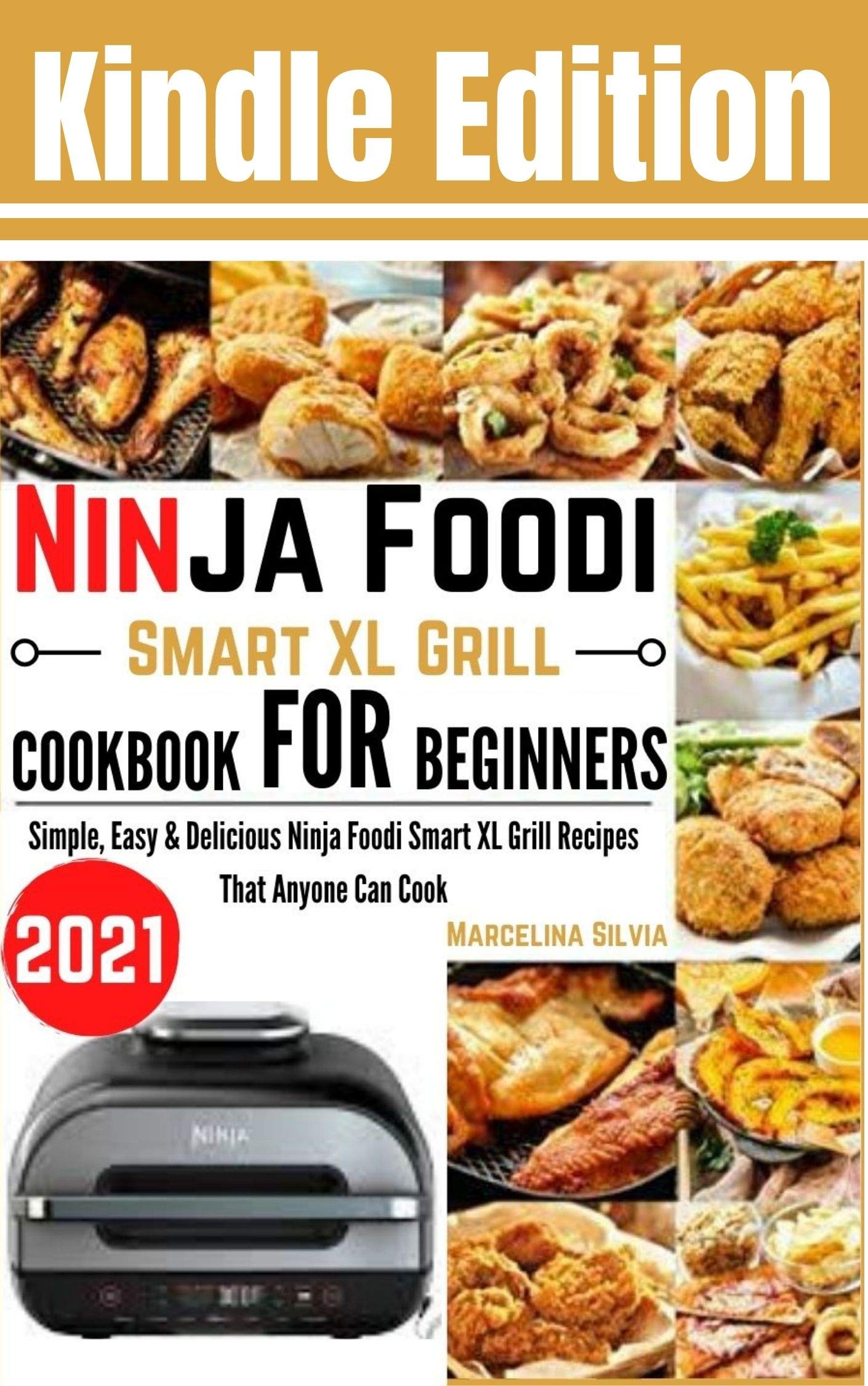 Ninja Foodi Smart XL Grill Cookbook For Beginners 2021 Simple, Easy