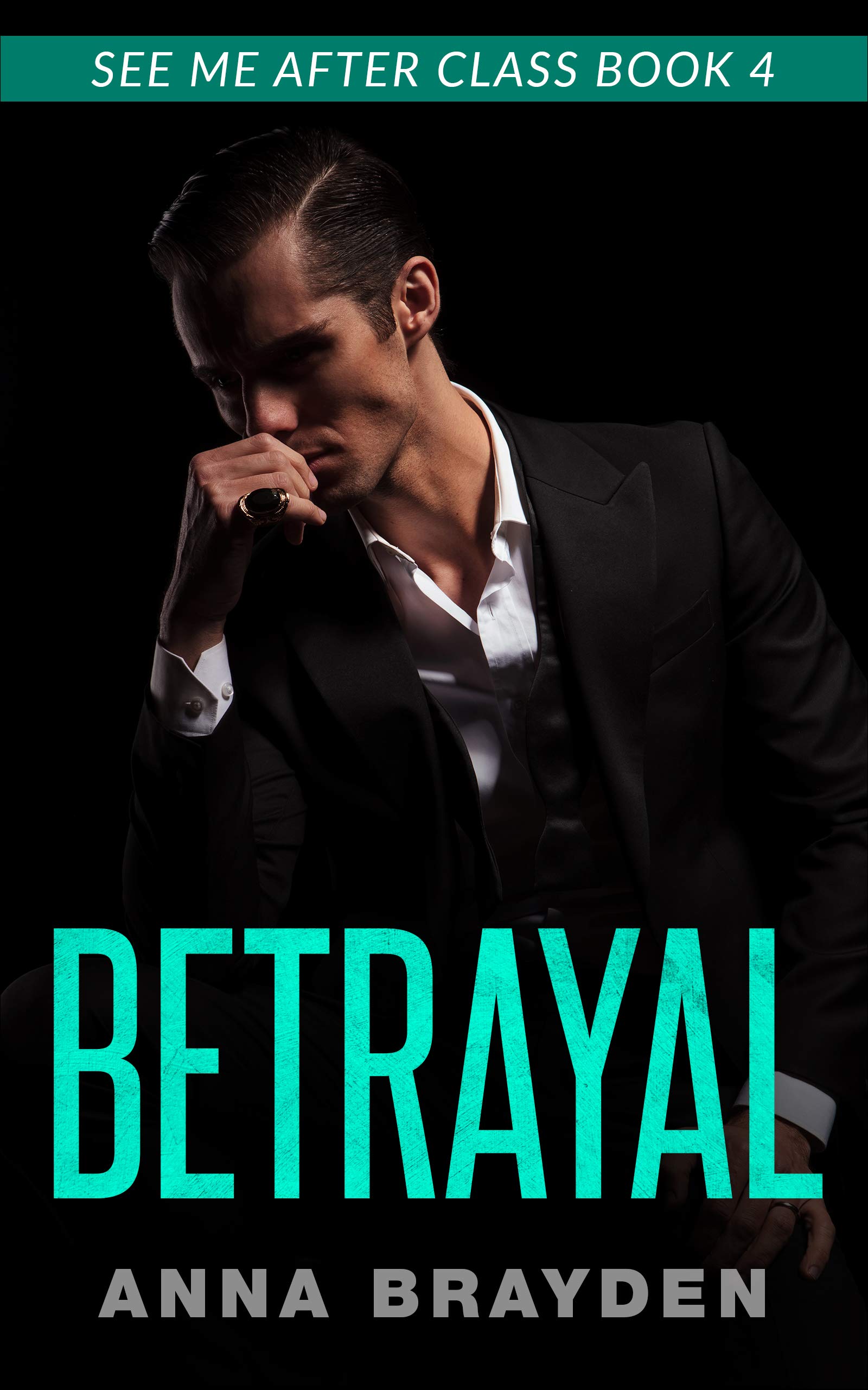 Betrayal See Me After Class (A BDSM Romance) Book 4 by Anna Brayden