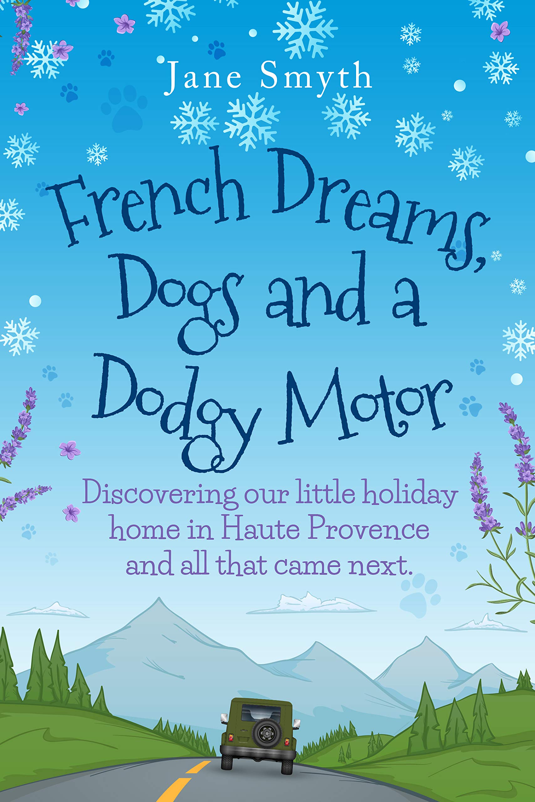 French Dreams, Dogs and a Dodgy Motor: Discovering our little home in Haute Provence and all that came next.