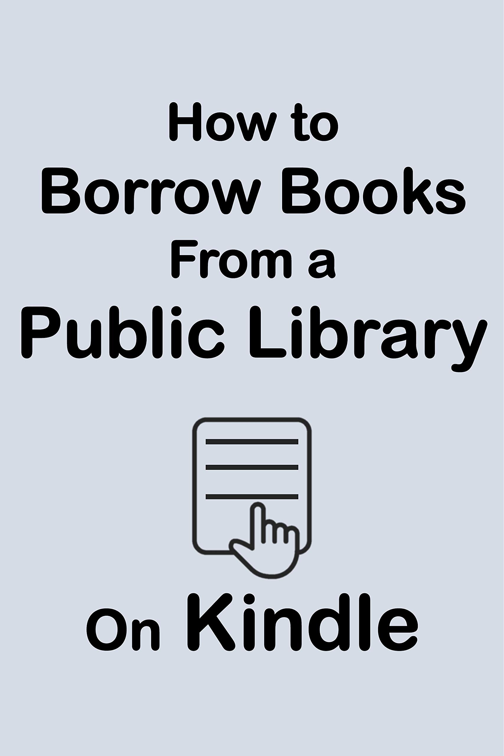 How to Borrow Books from a Public Library on Kindle by Willie M. Scott