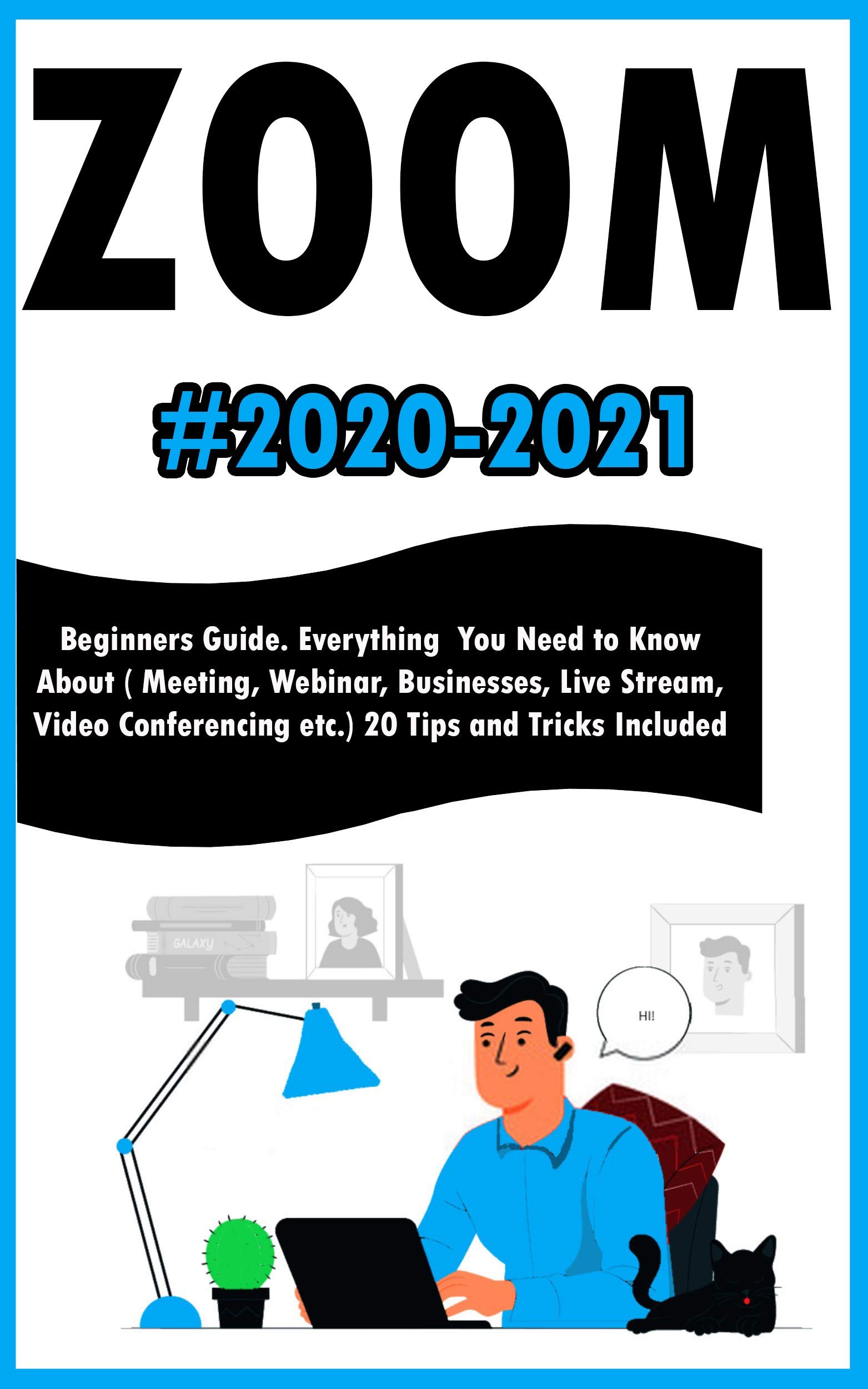 Zoom: 2020-2021 Beginners Guide. Everything You Need to Know About ...