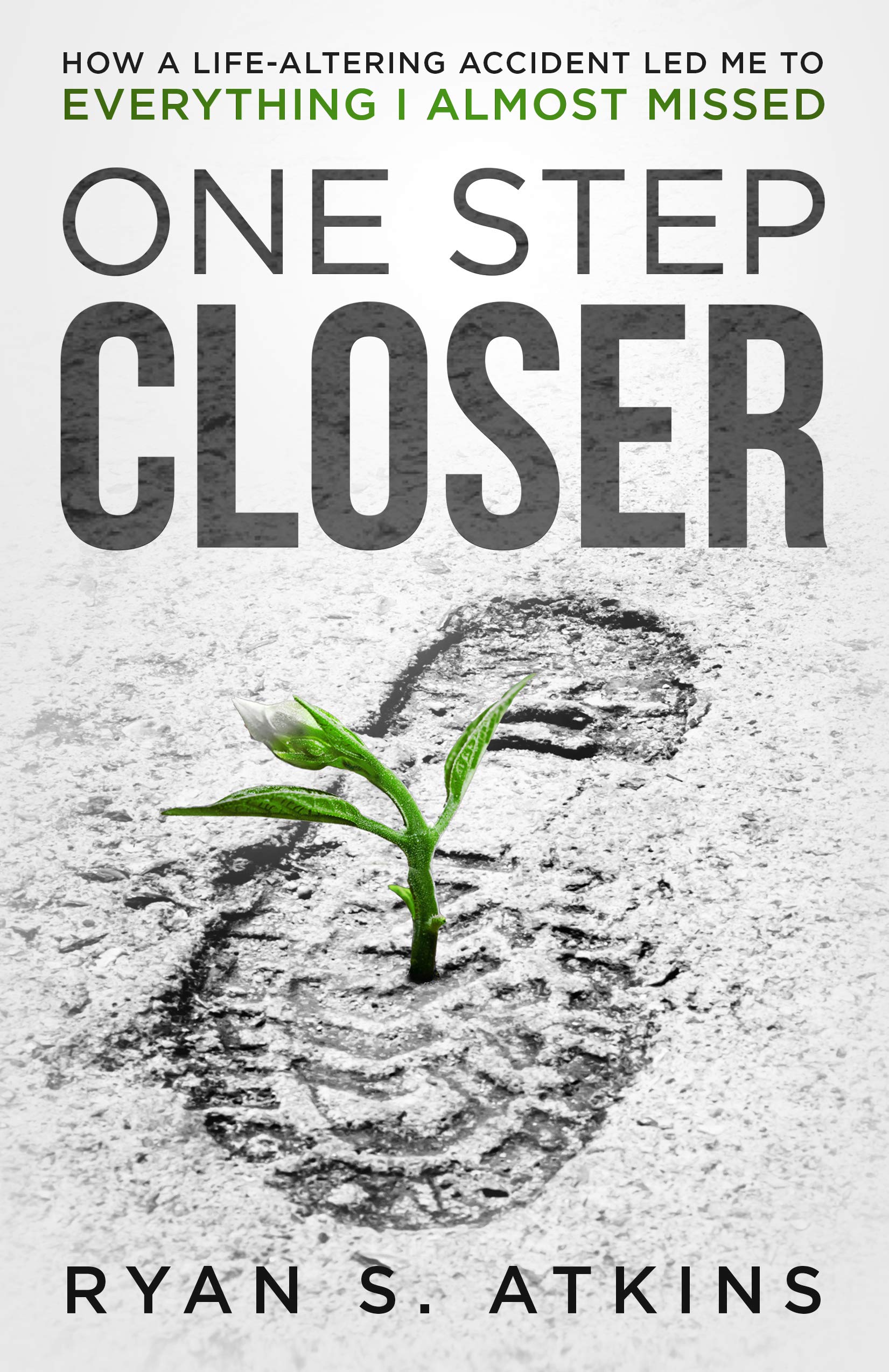 One Step Closer How a lifealtering accident led me to everything I