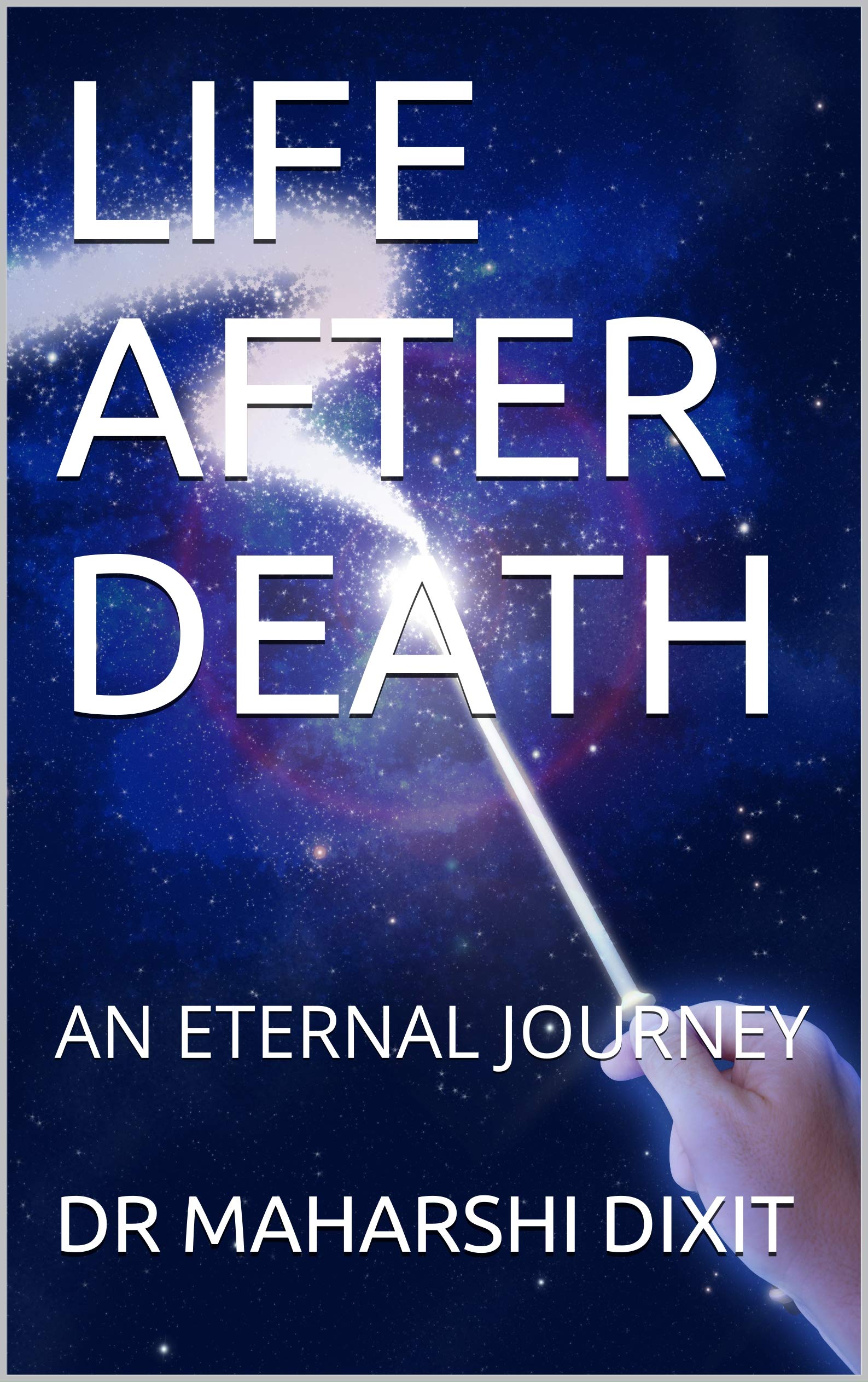 LIFE AFTER DEATH AN ETERNAL JOURNEY by DR MAHARSHI DIXIT Goodreads