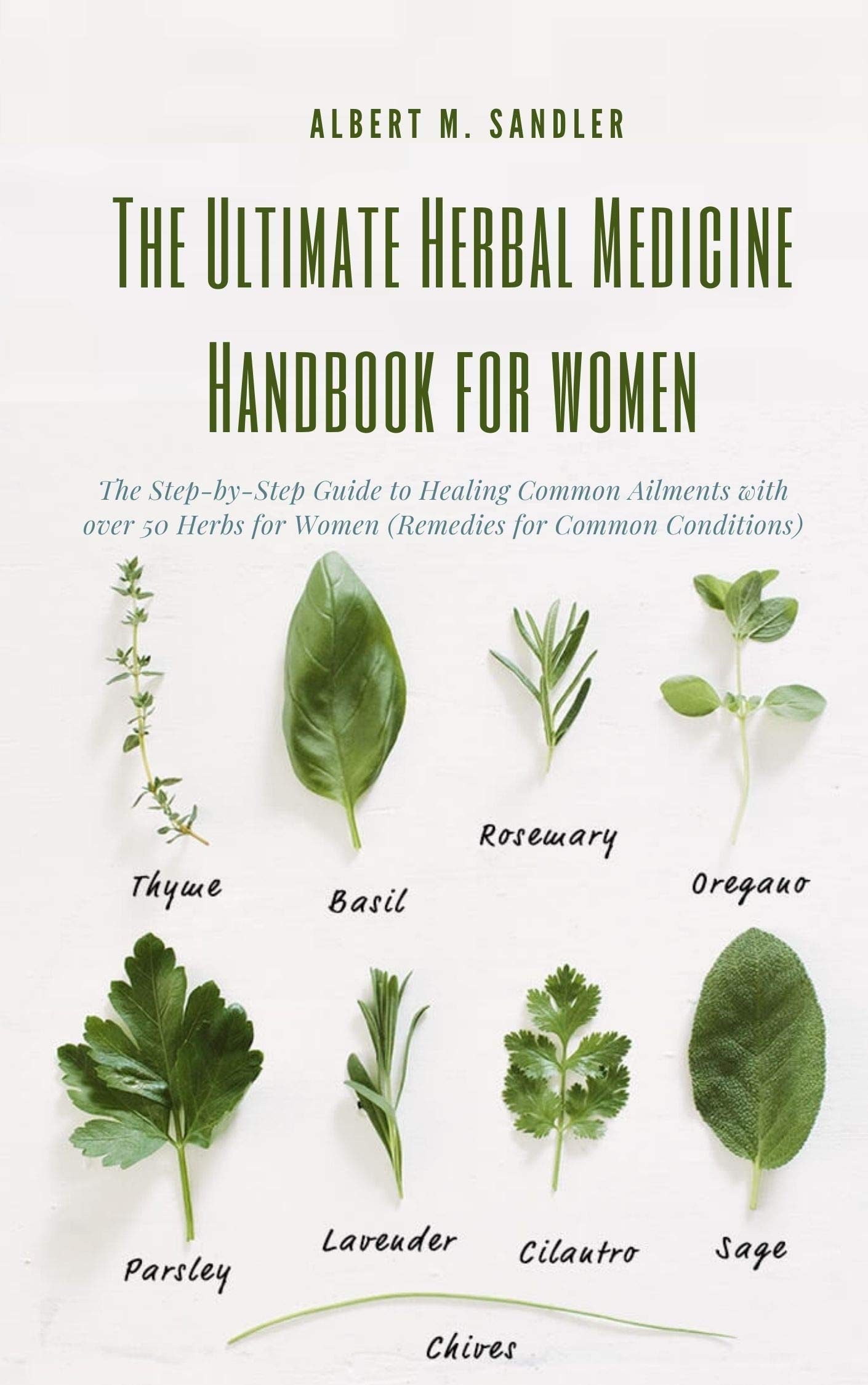 The Ultimate Herbal Medicine Handbook for Women The StepbyStep Guide