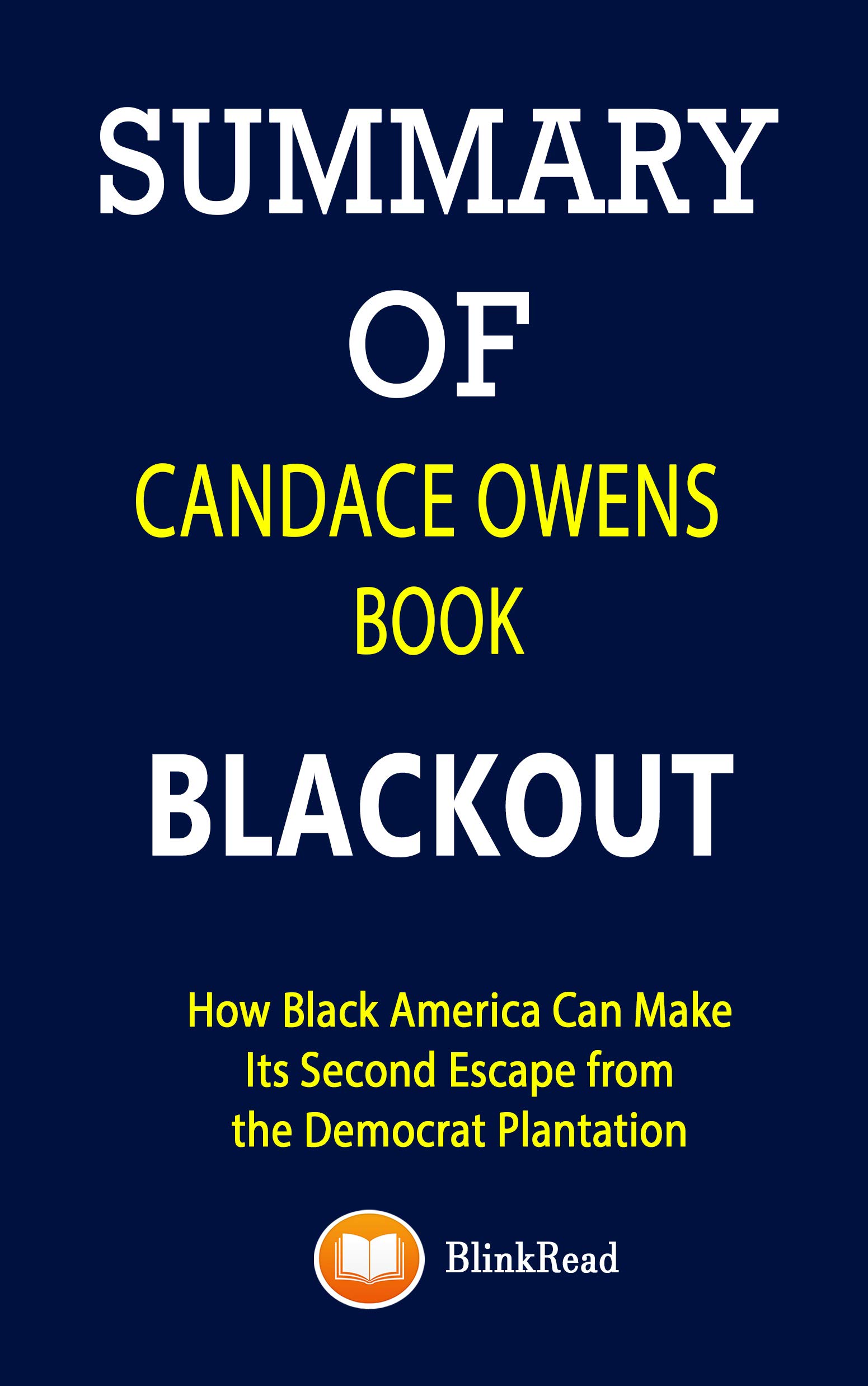 SUMMARY of Candace Owens Book; Blackout How Black America Can Make Its