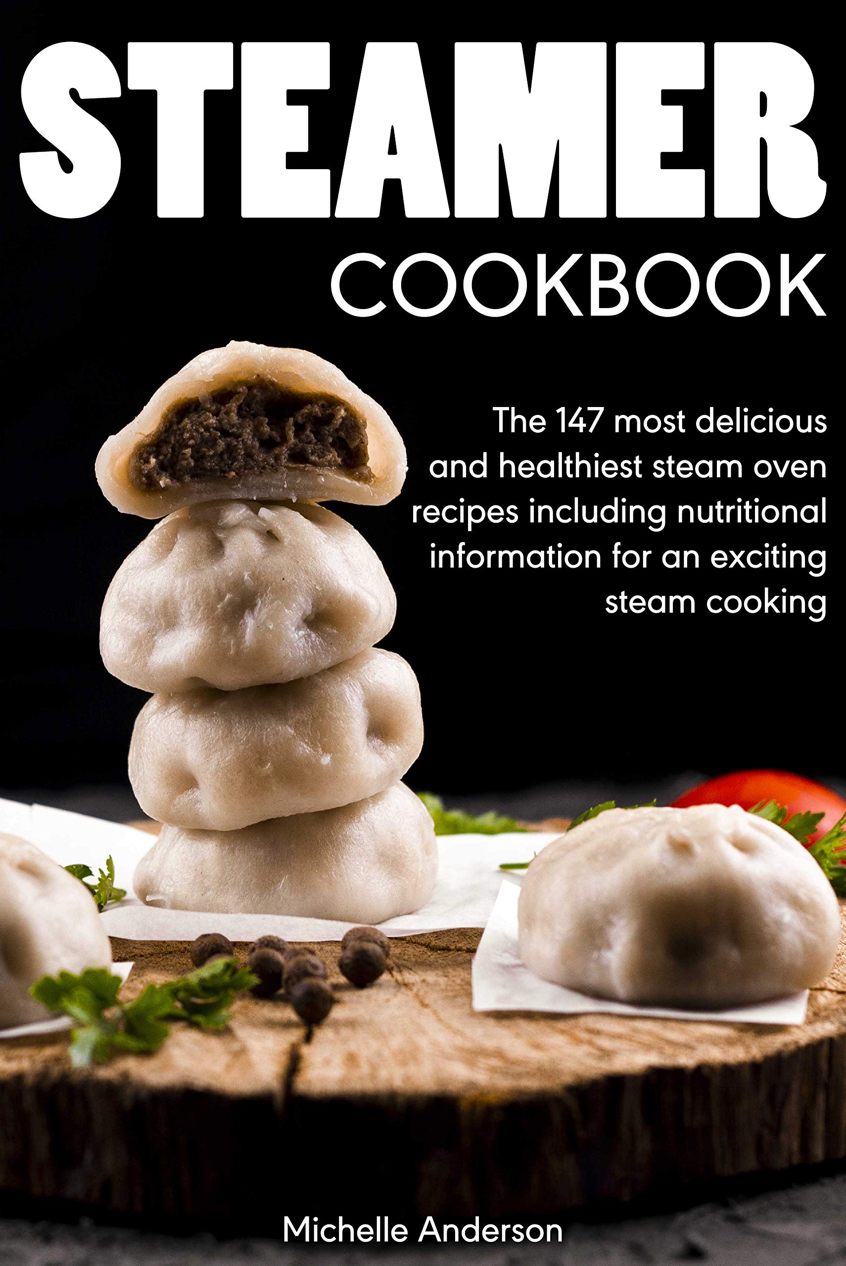 Steamer cookbook The 147 most delicious and healthiest steam oven