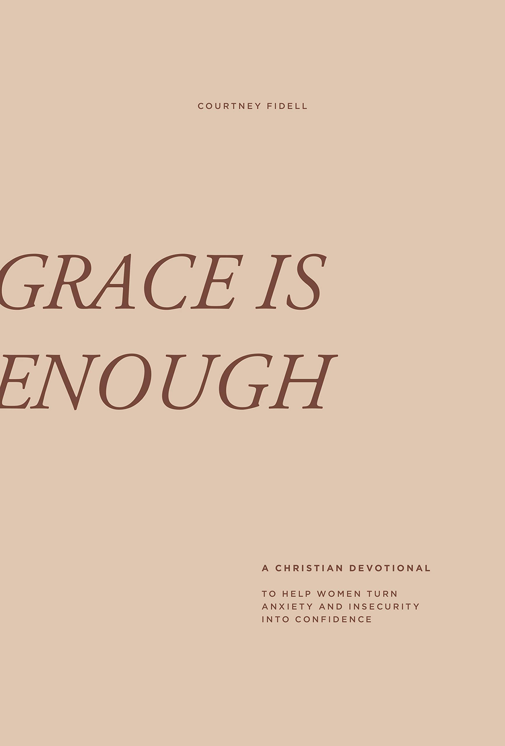 Grace is Enough: A 30-Day Christian Devotional to Help Women Turn Anxiety and Insecurity into Confidence