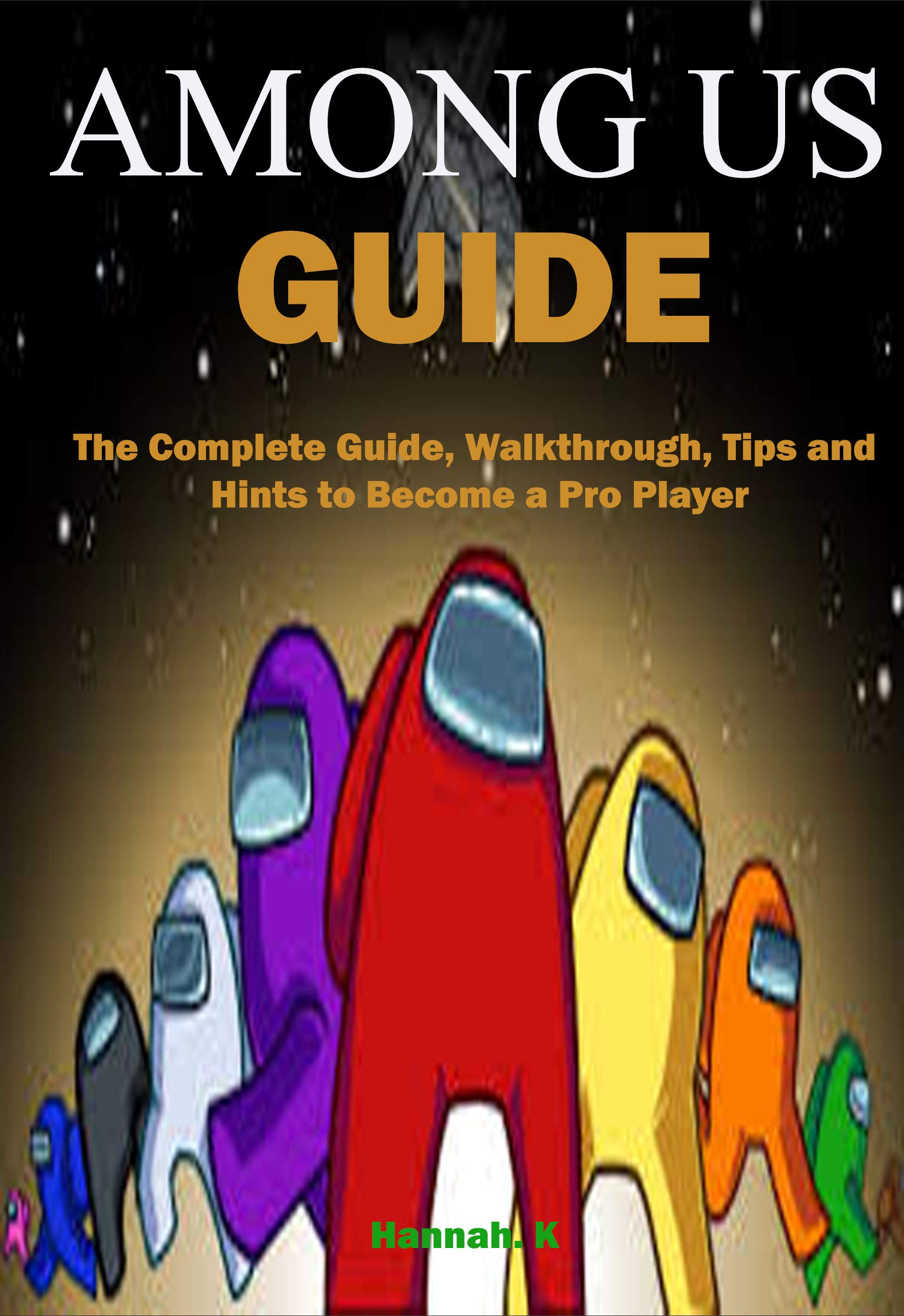 Among Us Guide The Complete Guide, Walkthrough, Tips and Hints to