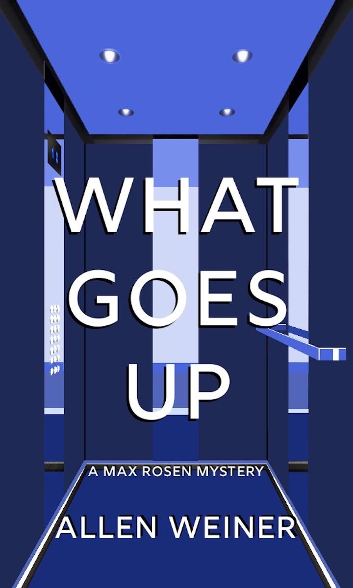 What Goes Up (The Max Rosen Mysteries Book 1) by Allen Weiner | Goodreads
