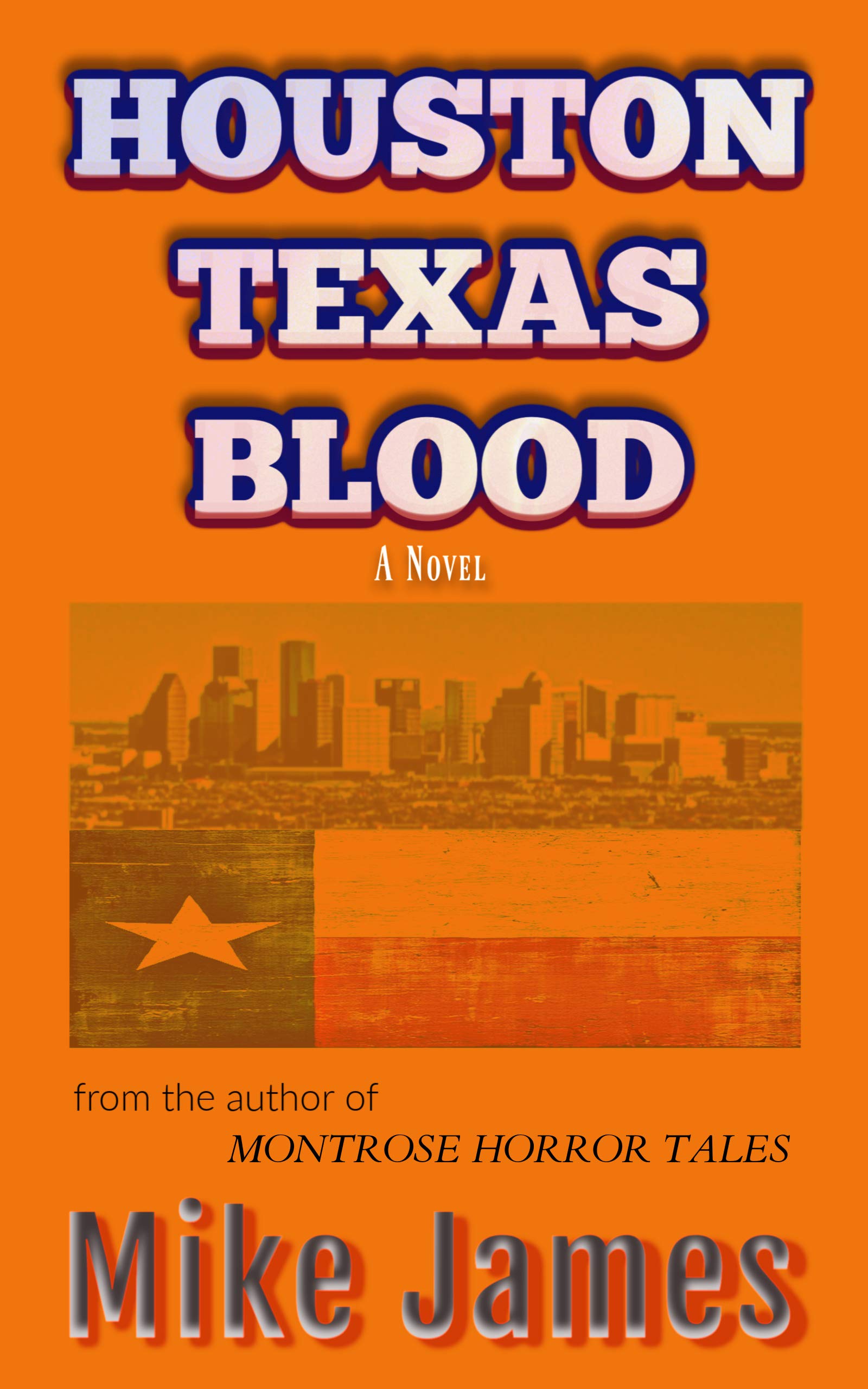 HOUSTON TEXAS BLOOD by Mike James Goodreads