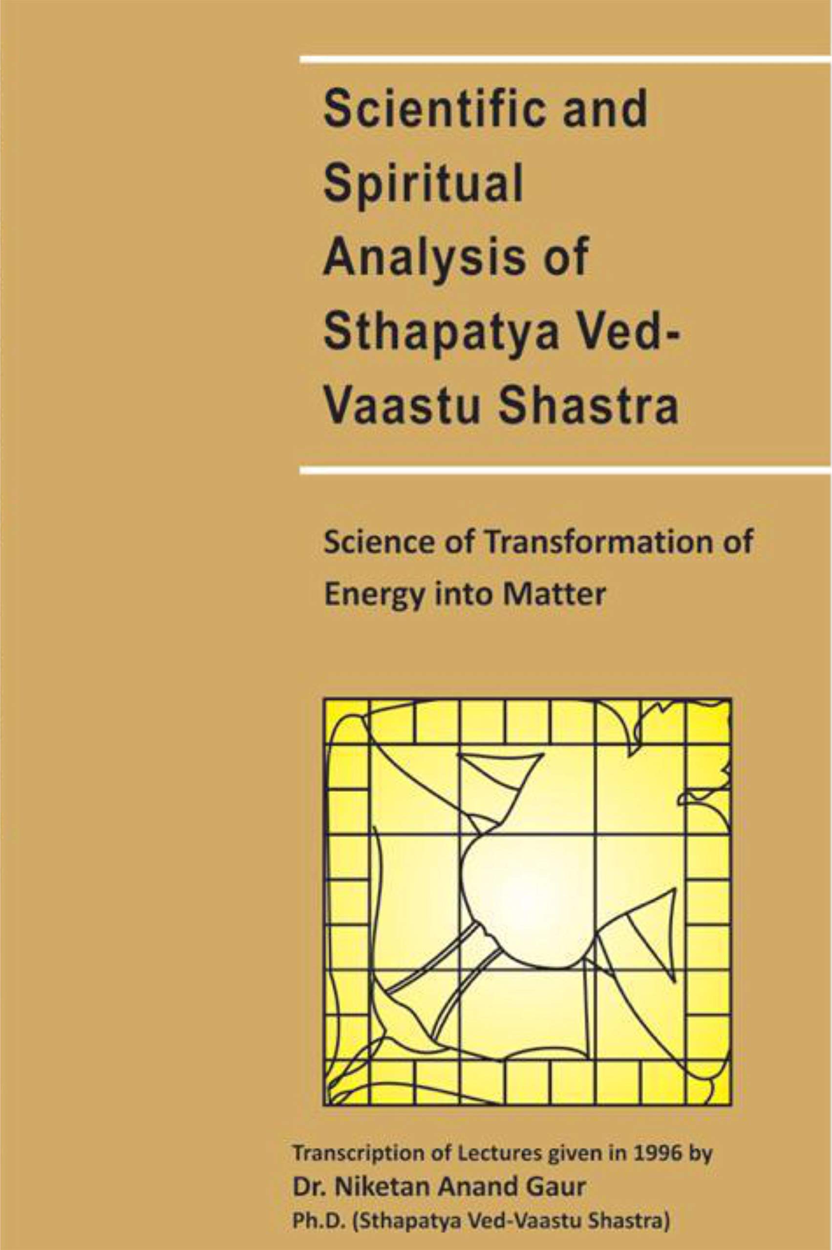 Scientific and spritual analysis of Sthapatya ved vastu shastra by Dr
