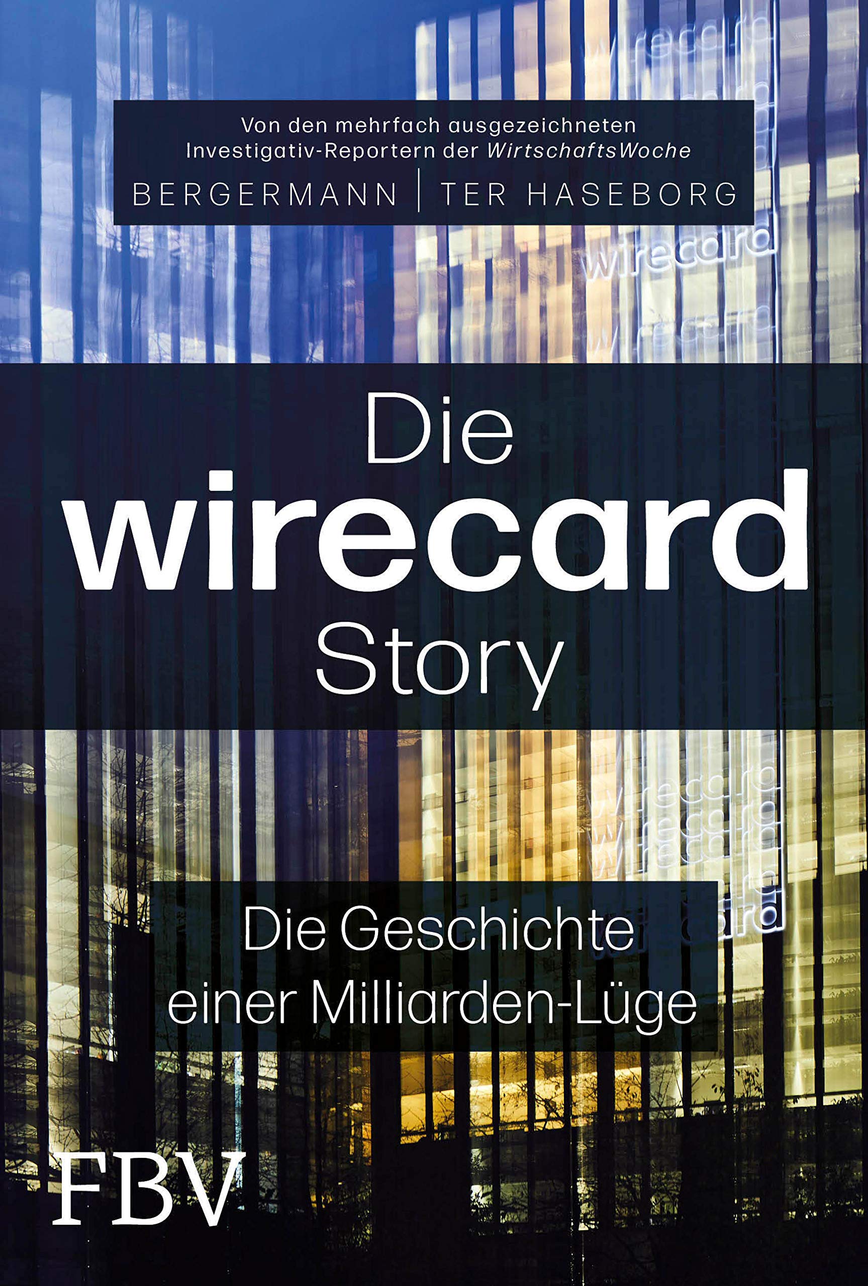 Die Wirecard-Story: Die Geschichte einer Milliarden-Lüge – Von den mehrfach ausgezeichneten Investigativ-Reportern der WirtschaftsWoche