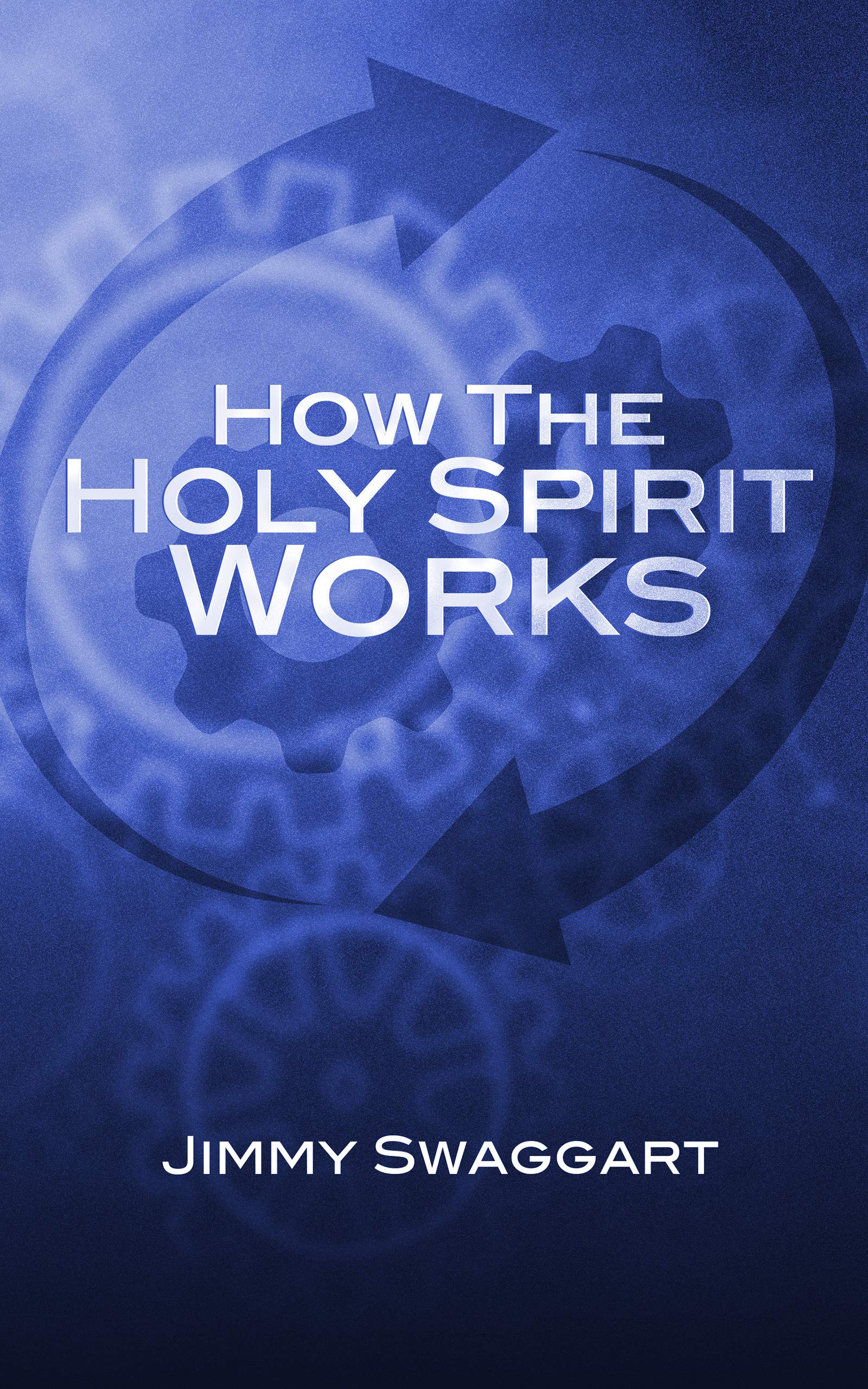 how-the-holy-spirit-works-by-jimmy-swaggart-goodreads