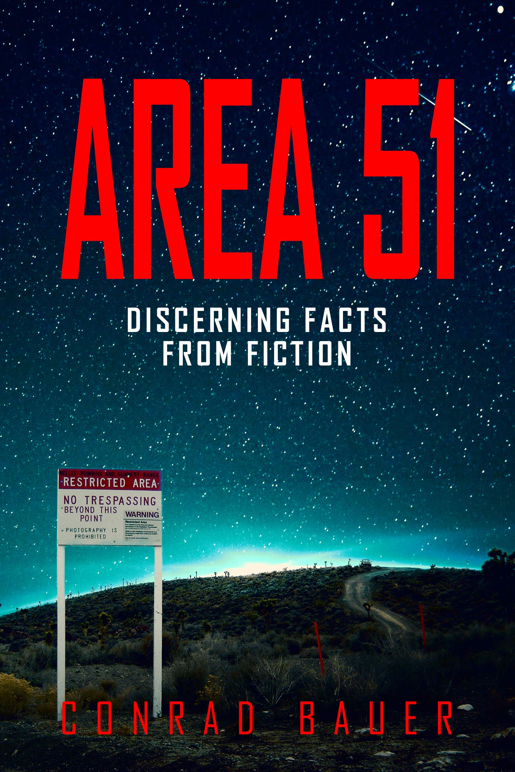 Area 51 Discerning Facts from Fiction: Paranormal Activities: UFOs, Extra Terrestials. Alien Encounters