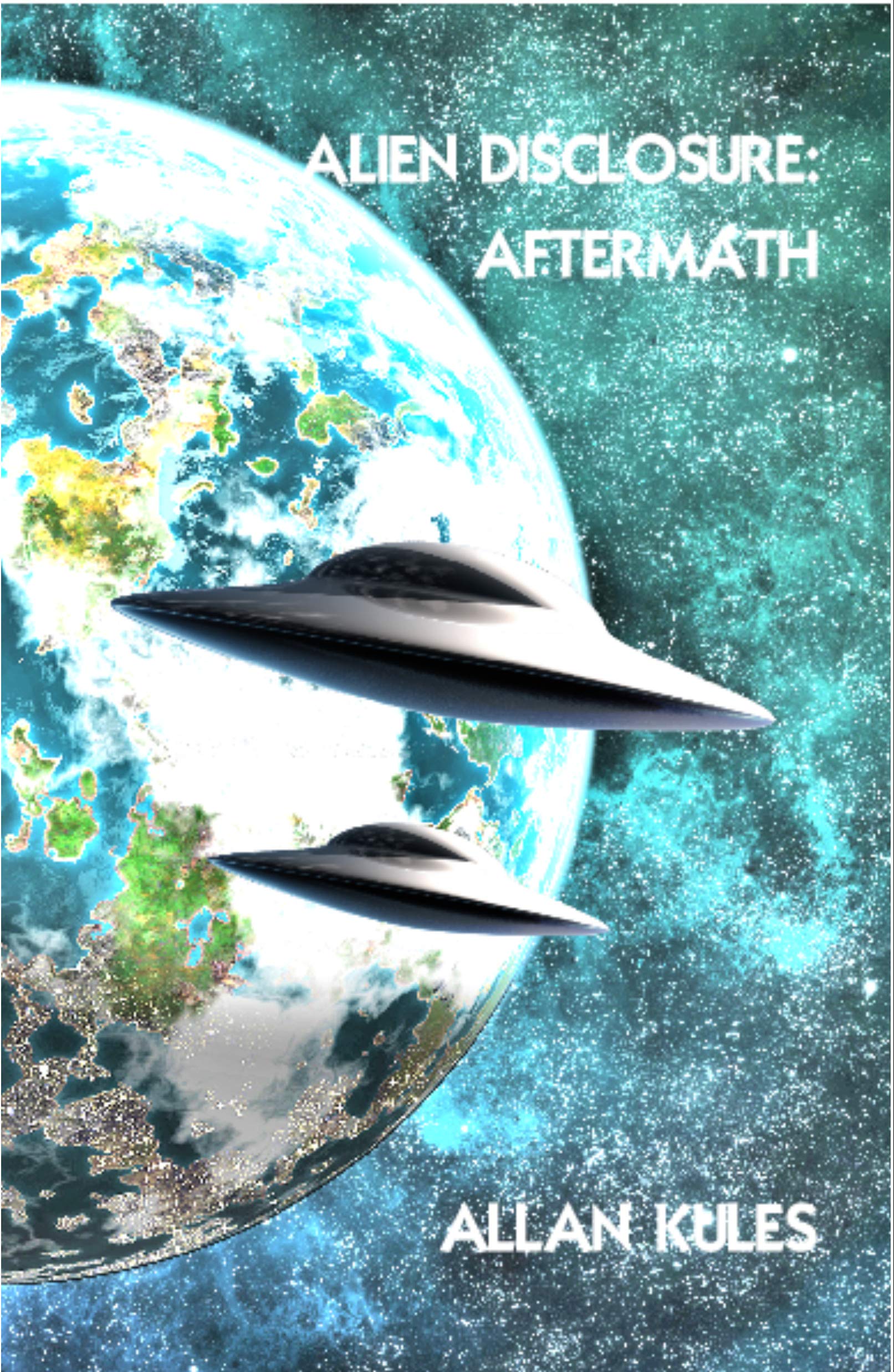 Alien Disclosure Aftermath by Allan Kules Goodreads
