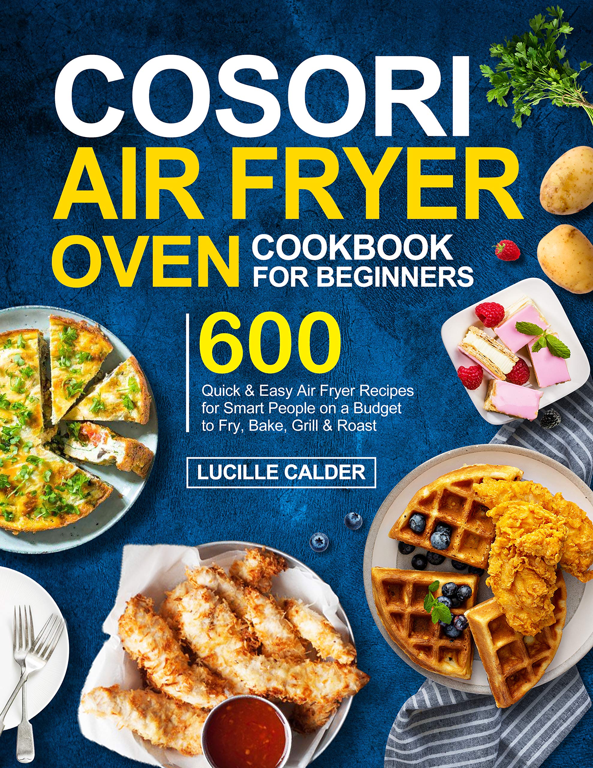COSORI Air Fryer Oven Cookbook for Beginners 600 Quick & Easy Air