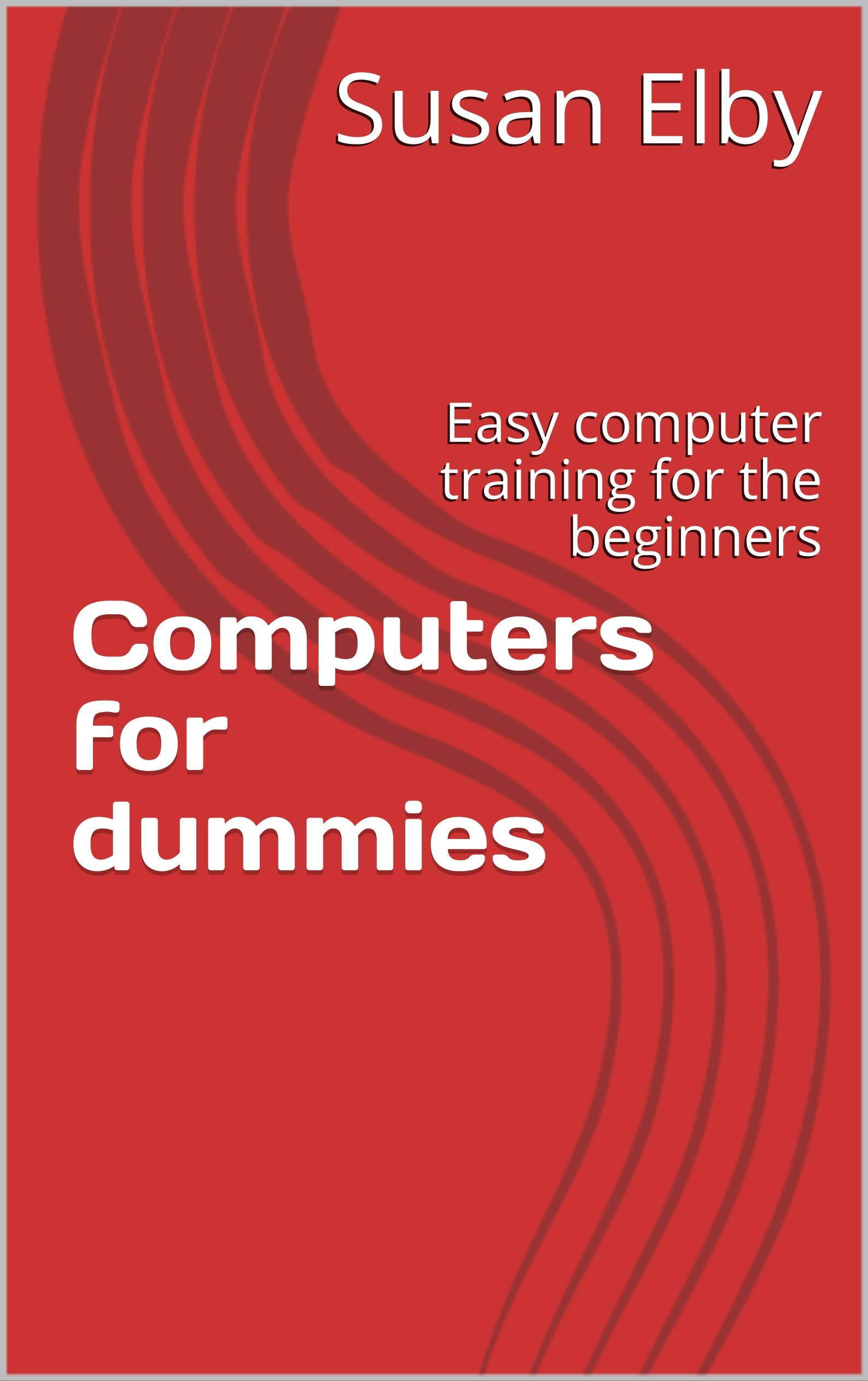 Computers for dummies Easy computer training for the beginners by
