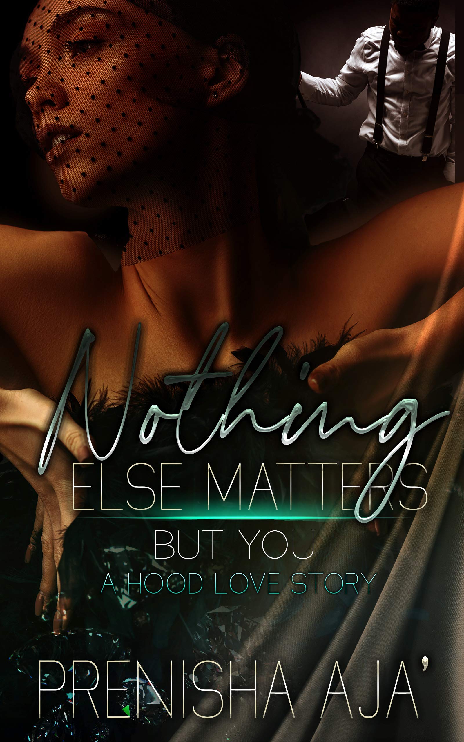 Nothing Else Matters But You: A Hood Love Story