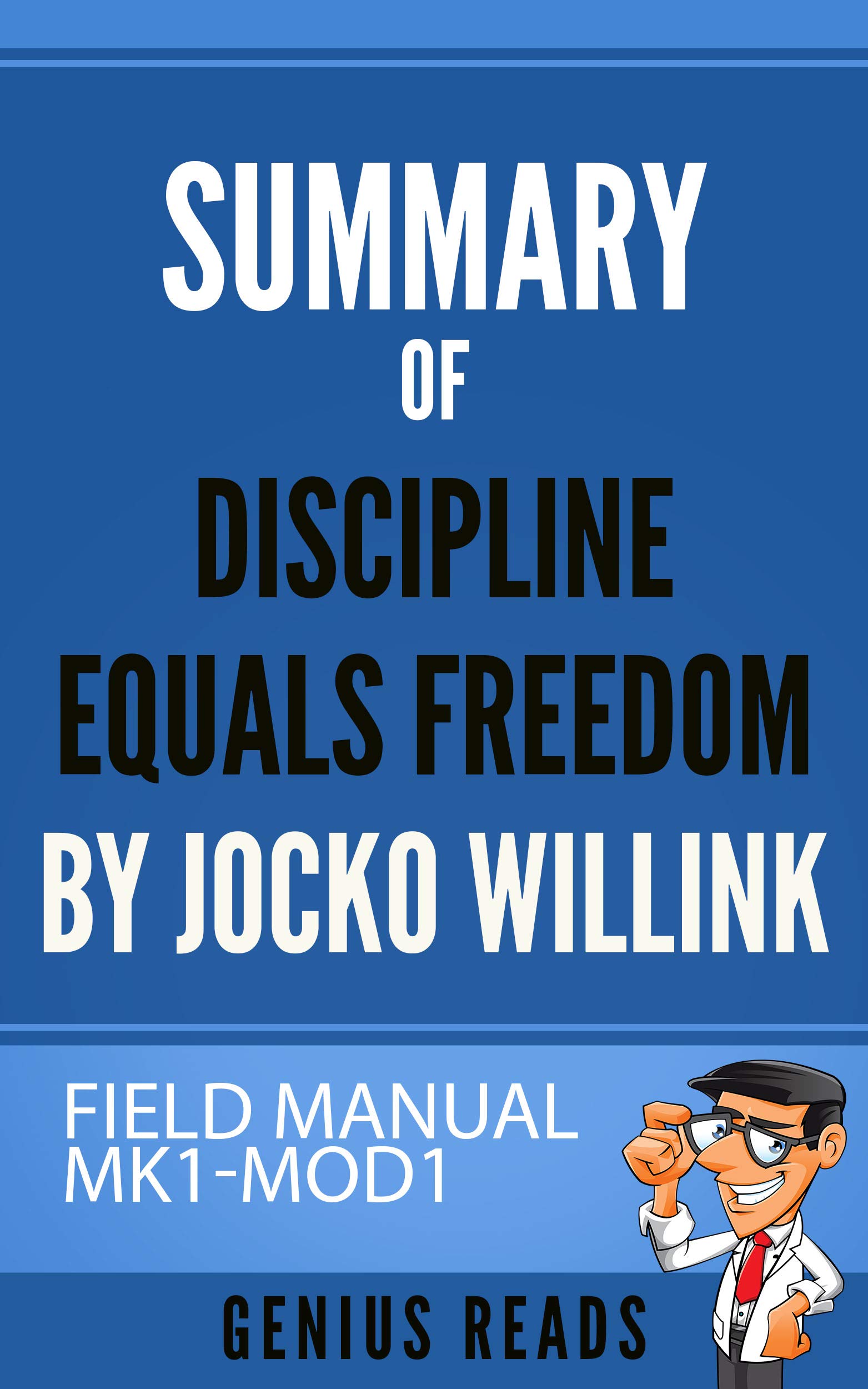 Summary Of Discipline Equals Freedom By Jocko Willink Field Manual