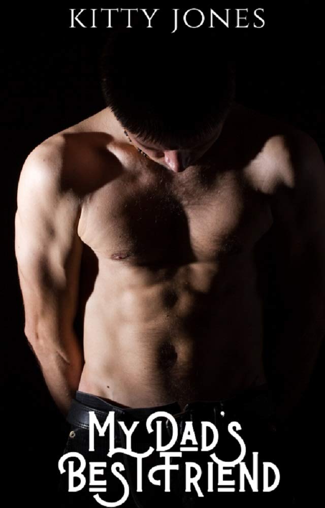 My Dad's Best Friend (Bad Boy Gentlemen #1) by Kitty Jones | Goodreads