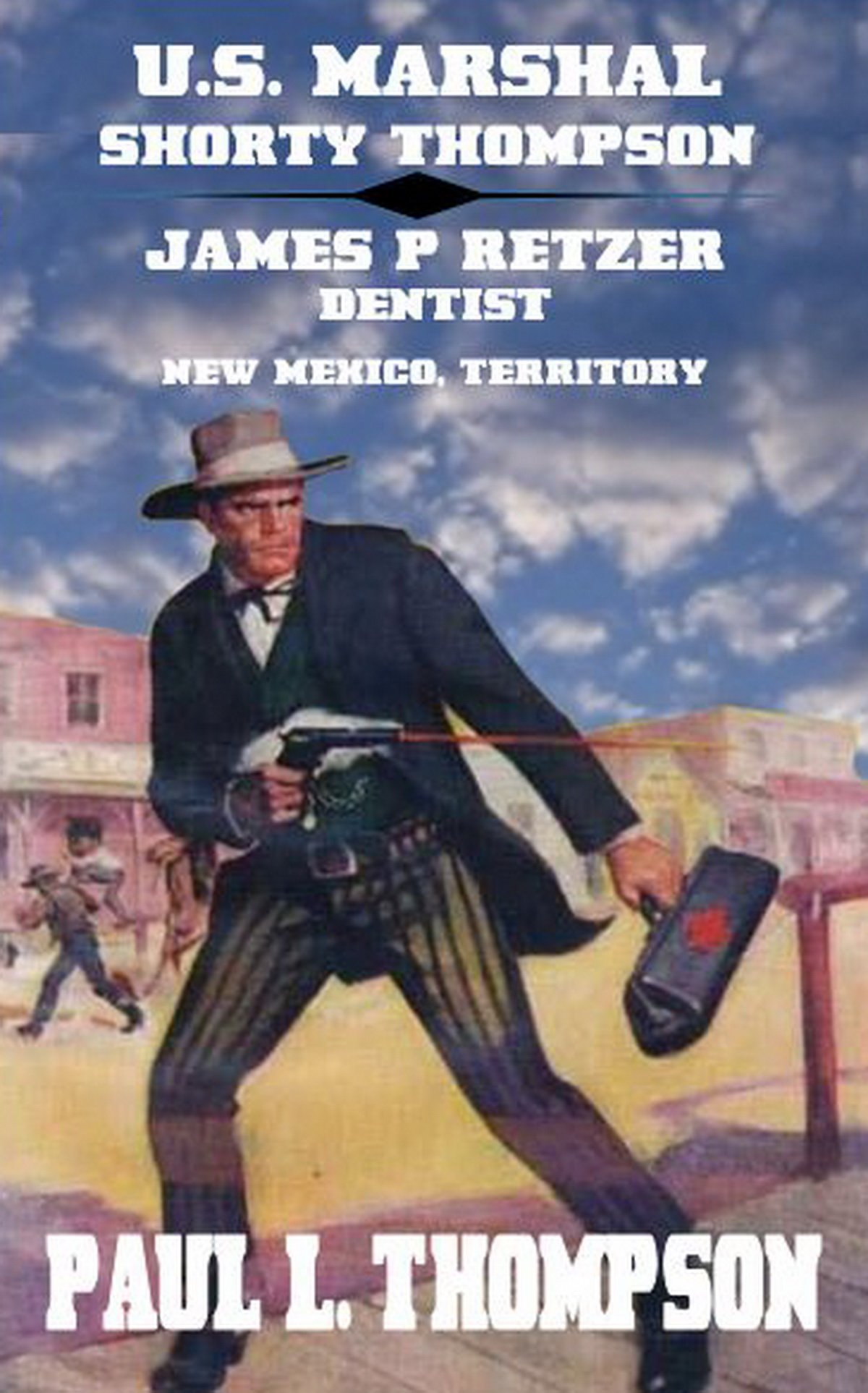 U.S. Marshal Shorty Thompson - James P. Retzer - Dentist - New Mexico, Territory book cover
