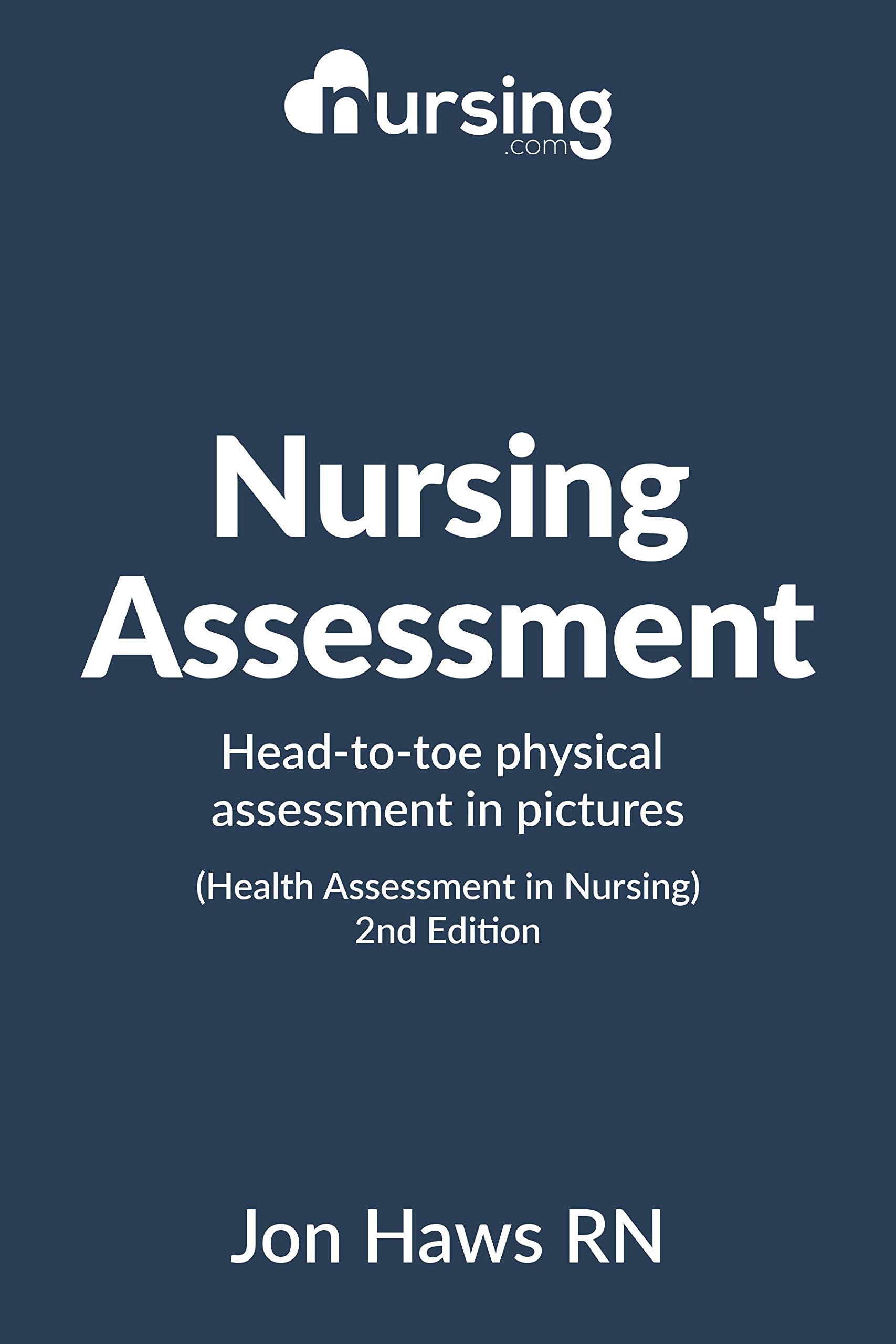 NURSING.com Nursing Assessment: Head-to-Toe Assessment in Picture by Jon  Haws | Goodreads