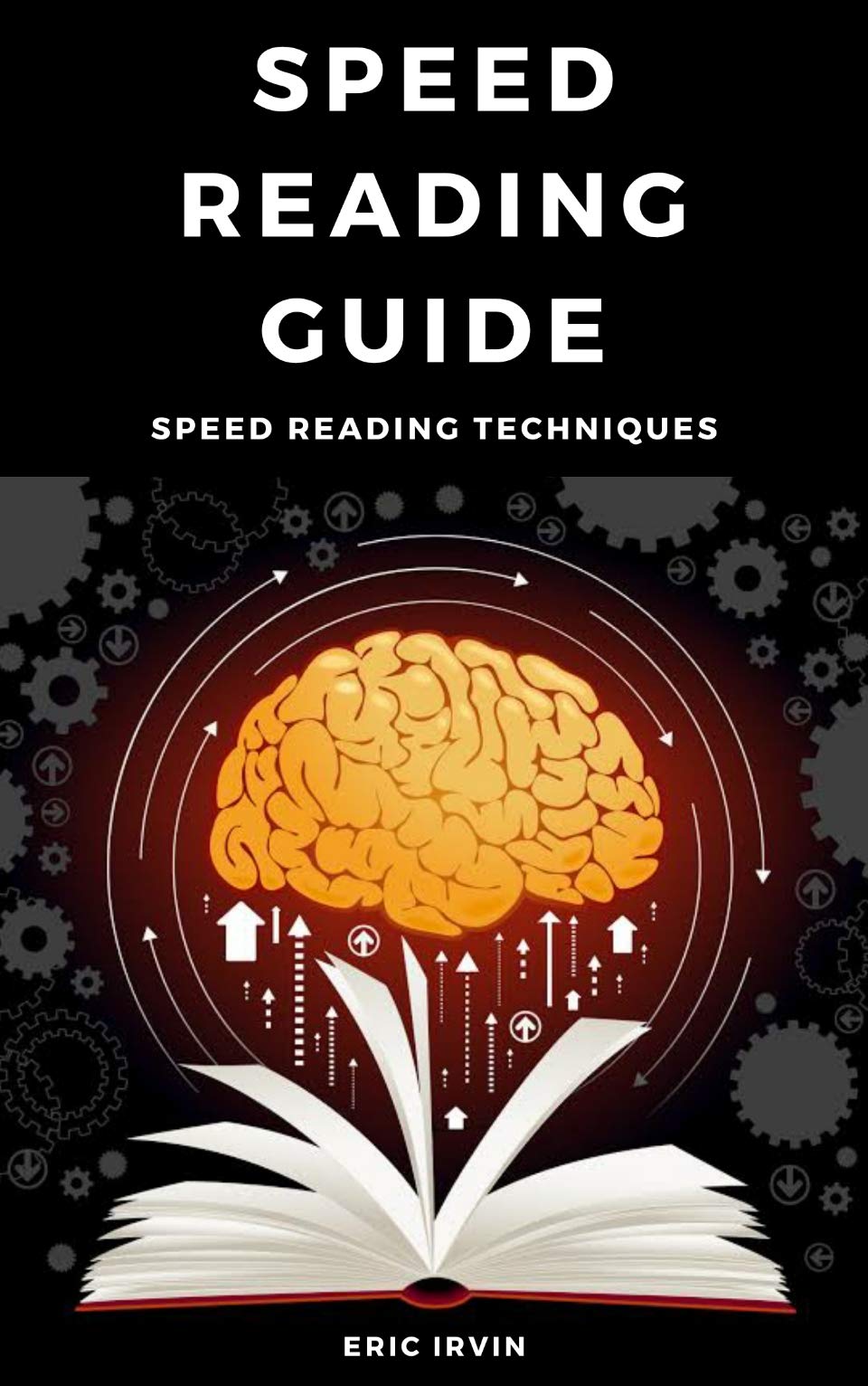 Speed Reading Guide: Speed Reading Techniques by Eric Irvin | Goodreads