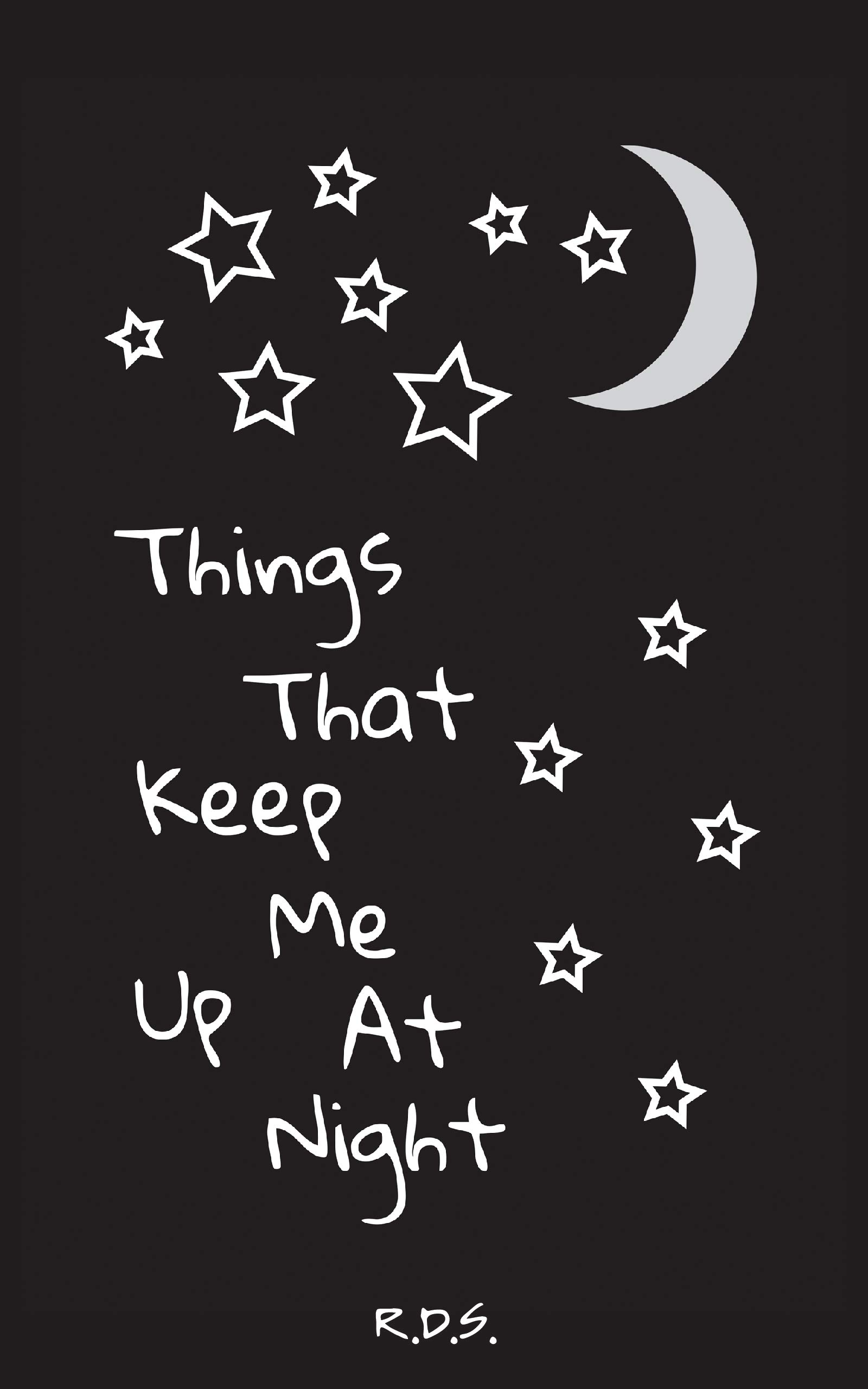 Things That Keep Me Up At Night by R.D. S. Goodreads