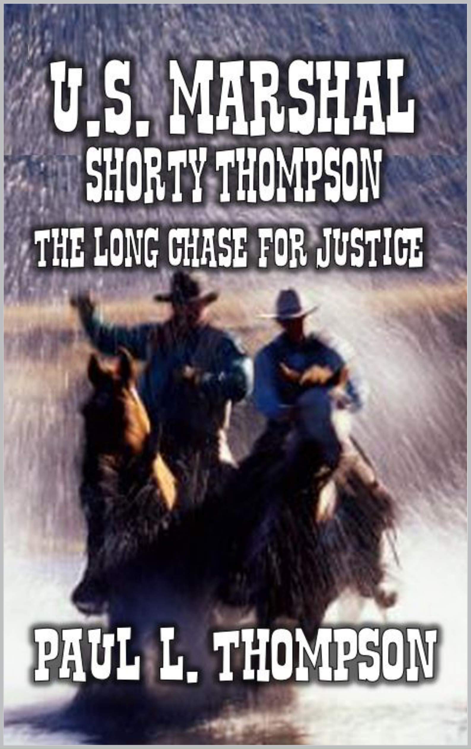 U.S. Marshal Shorty Thompson - The Long Chase For Justice book cover