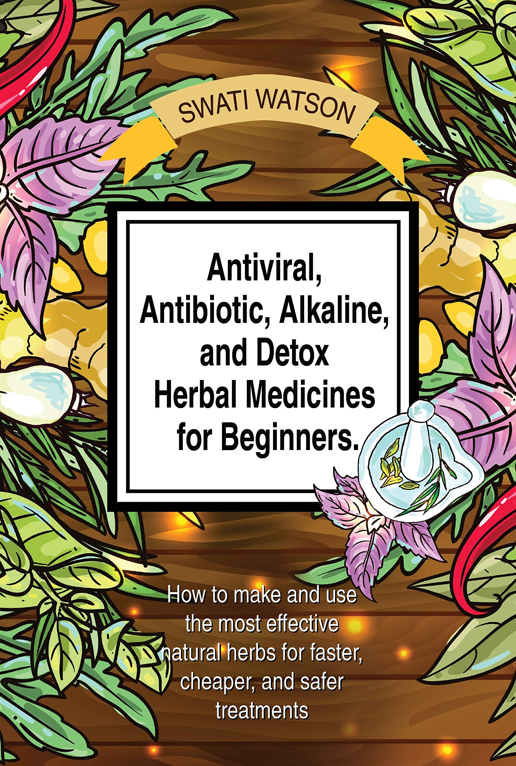 Antiviral, Antibiotic, Alkaline, and Detox Herbal Medicines for