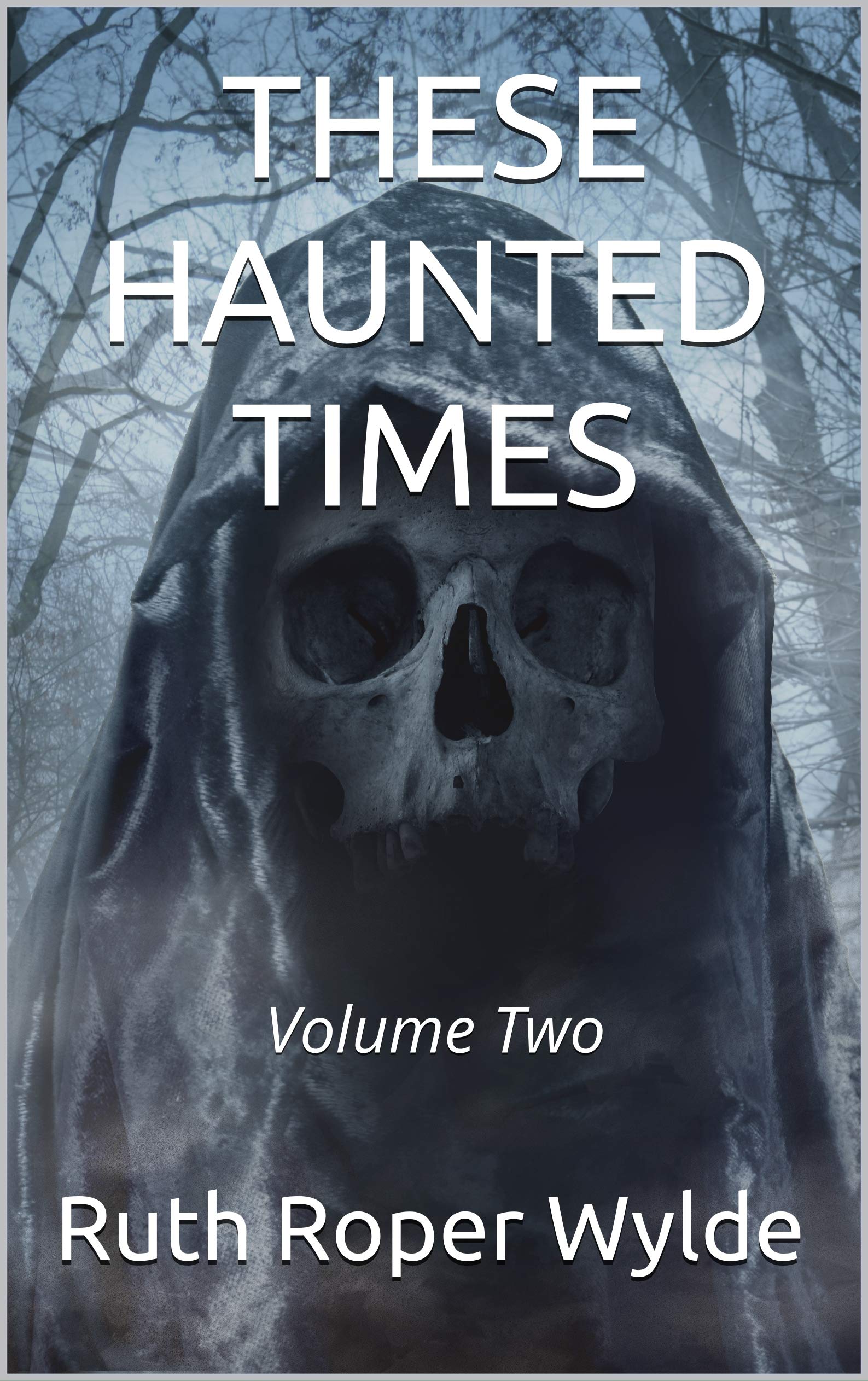 These Haunted Times: Volume Two