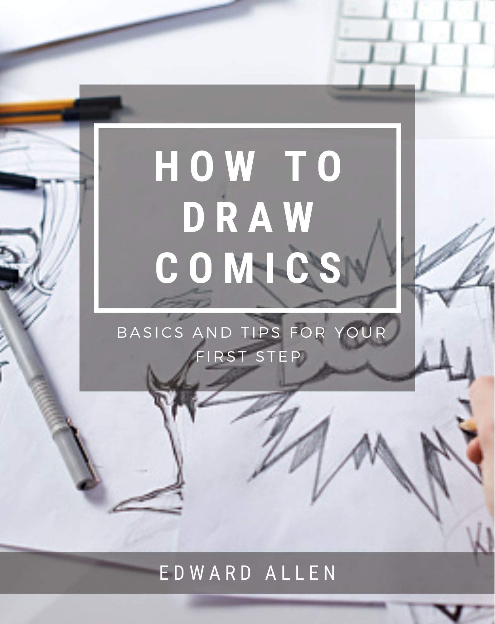 How To Draw Comics : Basics And Tips For Your First Step by Edward ...