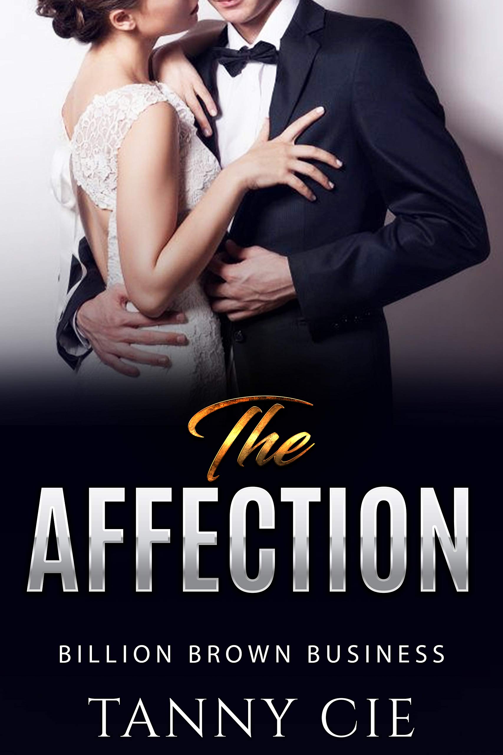 THE AFFECTION (Billion Brown Business Book 5) by Tanny Cie | Goodreads