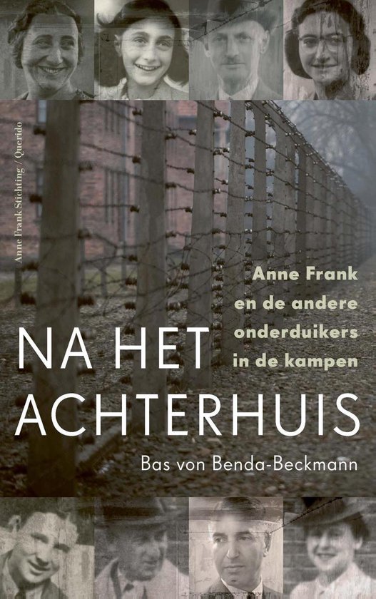 Na het Achterhuis: Anne Frank en de andere onderduikers in de kampen