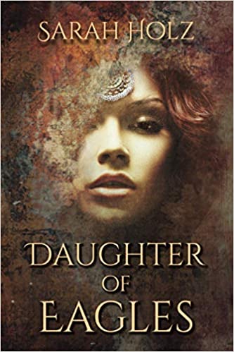 Daughter of Eagles (The God’s Wife #2) by Sarah Holz Goodreads