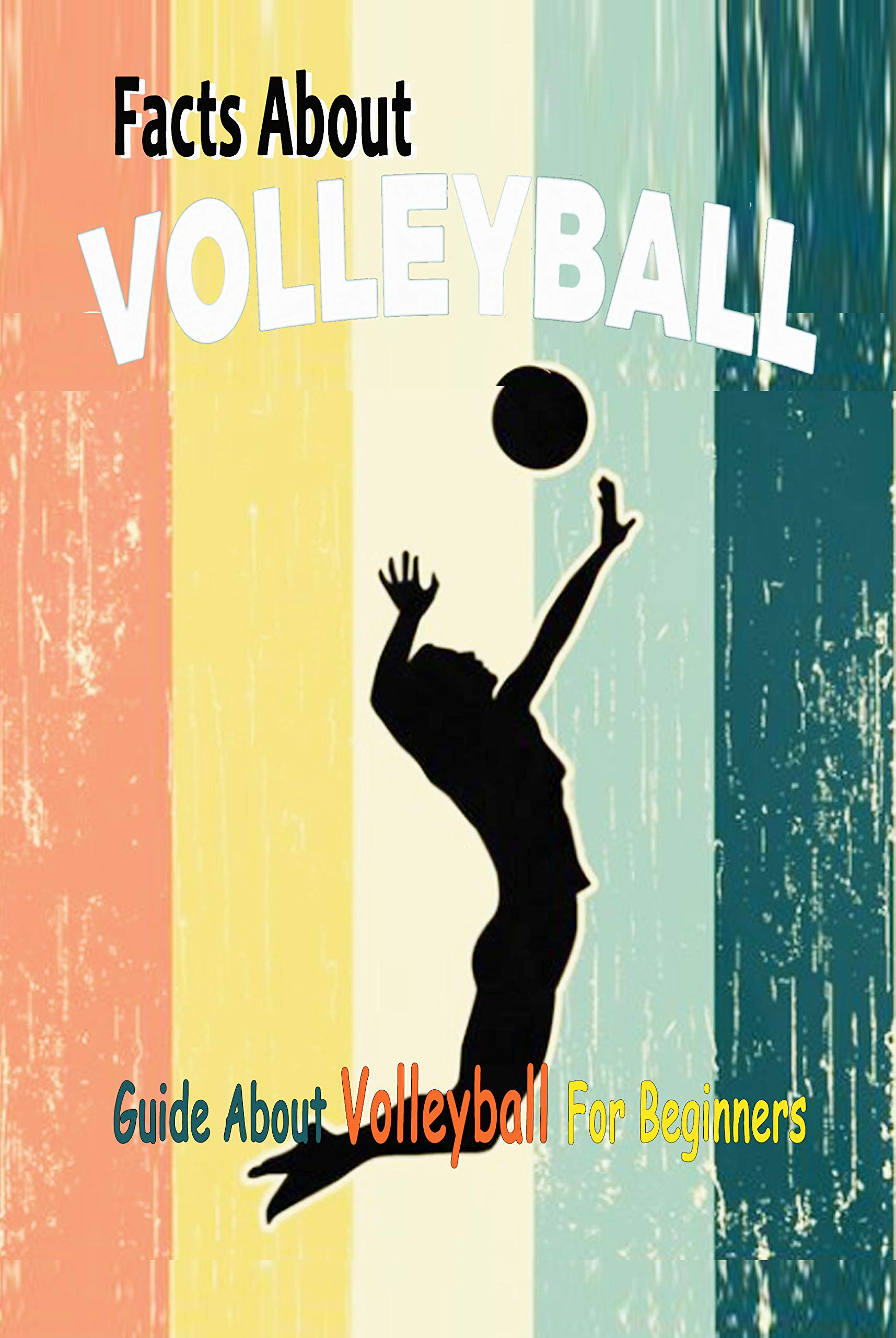 Facts About Volleyball Guide About Volleyball For Beginners Gift