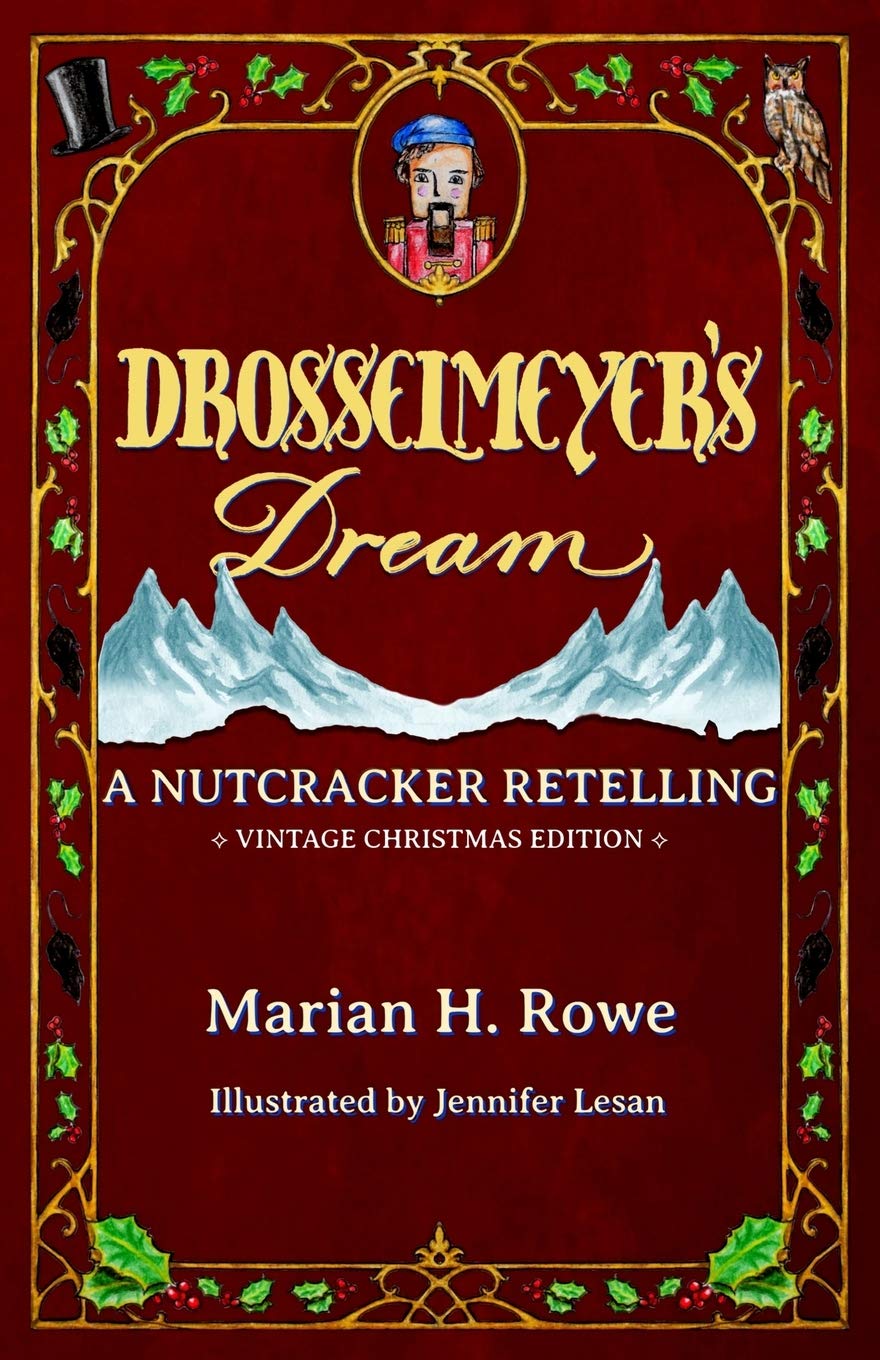 Drosselmeyer's Dream A Nutcracker Retelling by Marian H. Rowe Goodreads