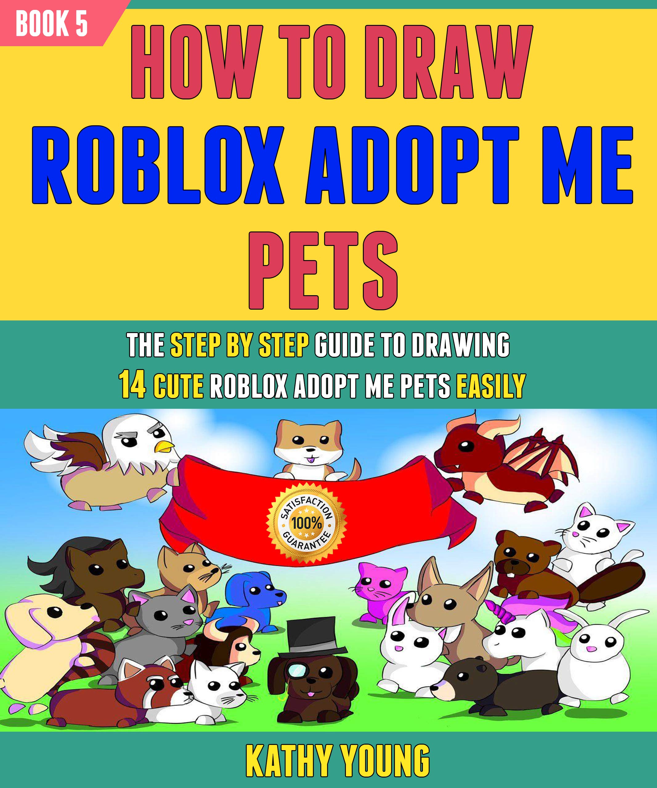 How To Draw Roblox Adopt Me Pets: The Step By Step Guide To Drawing 14 ...