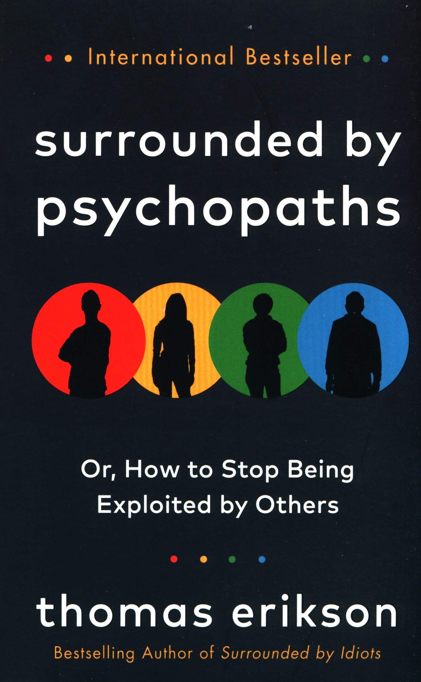 Surrounded by Psychopaths: or, How to Stop Being Exploited by Others by ...