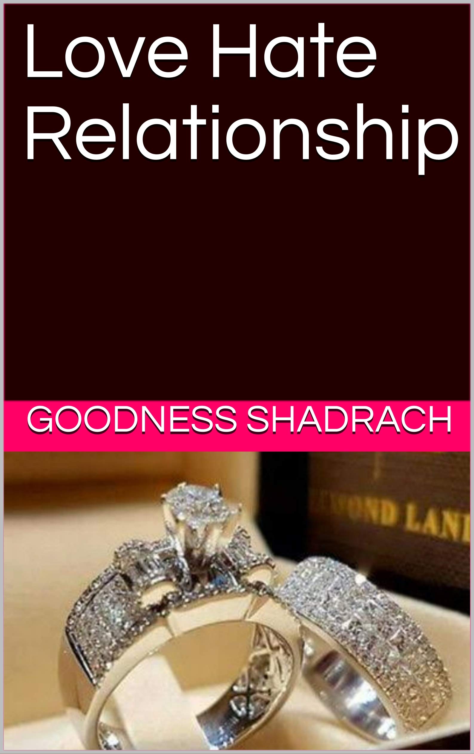 Love Hate Relationship by Goodness Shadrach | Goodreads