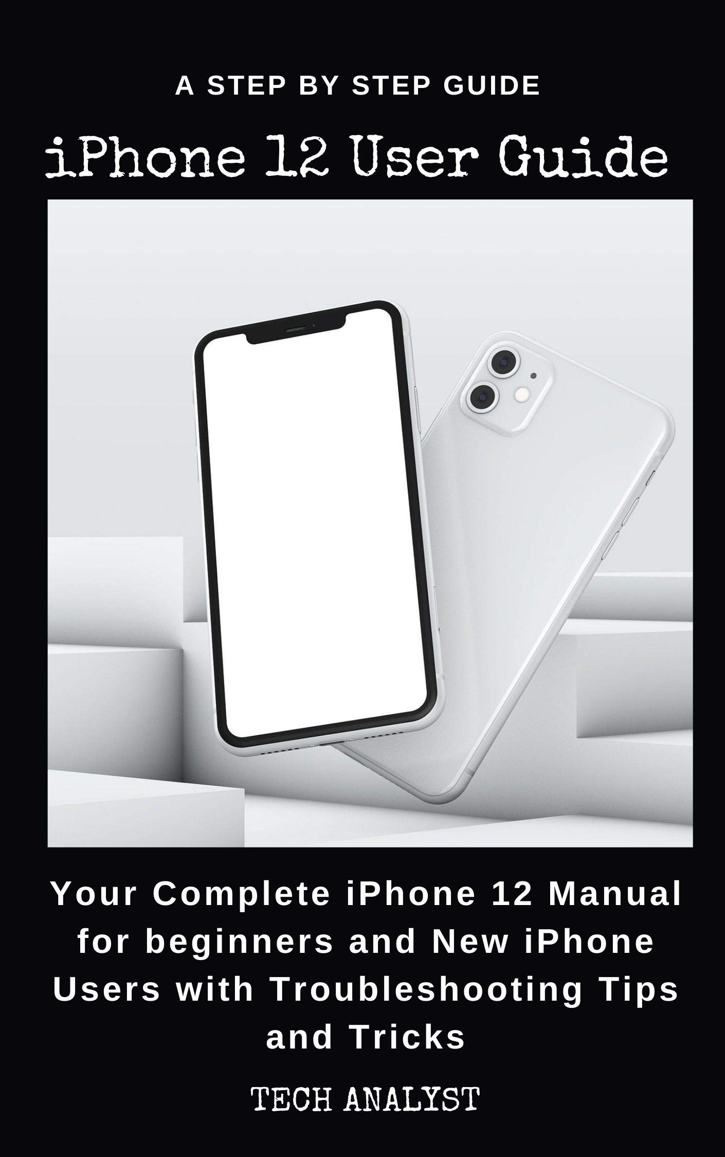 iPHONE 12 USER GUIDE Your Complete iPhone 12, Pro & Pro Max Manual for